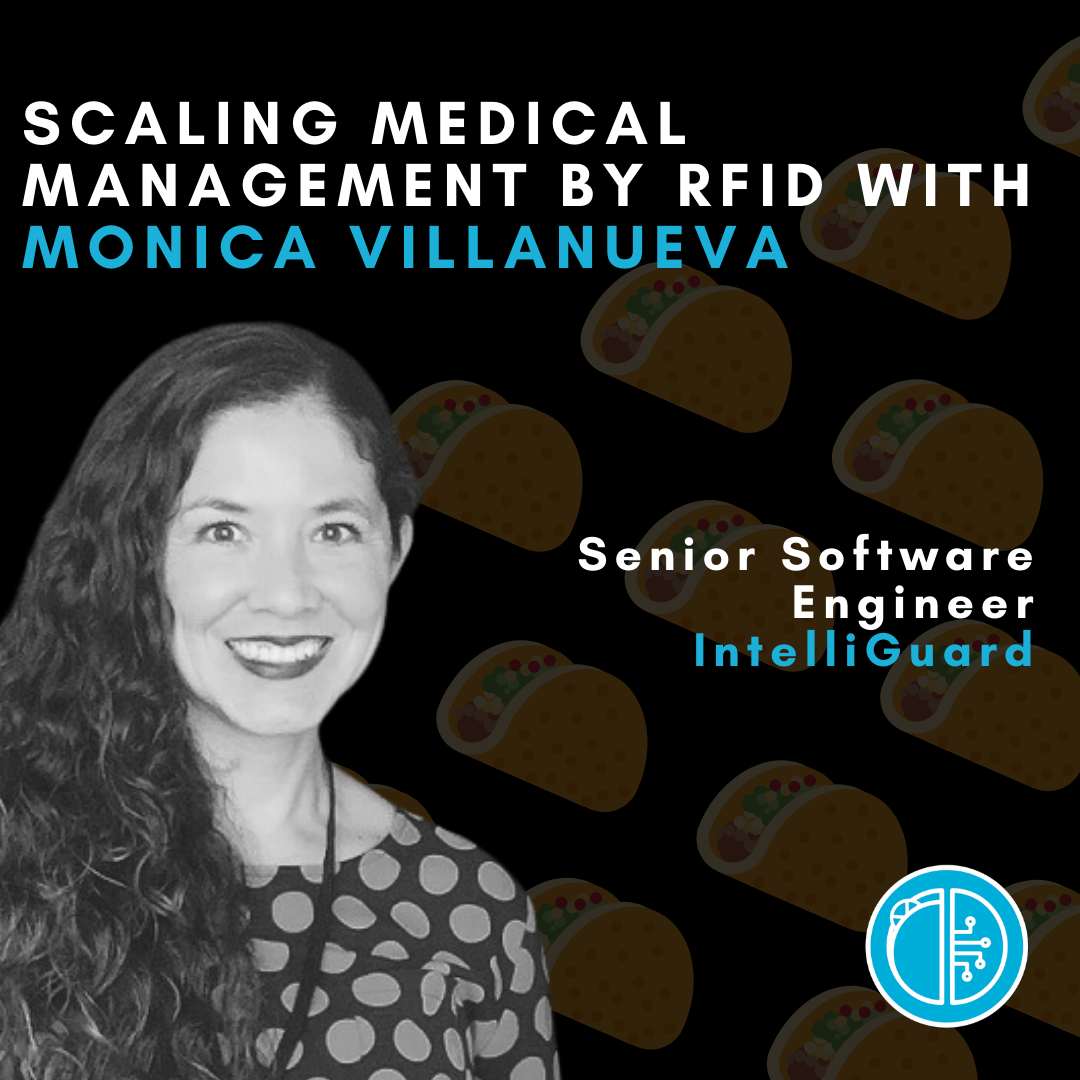 Scaling Medical Management by RFID with Monica Villanueva