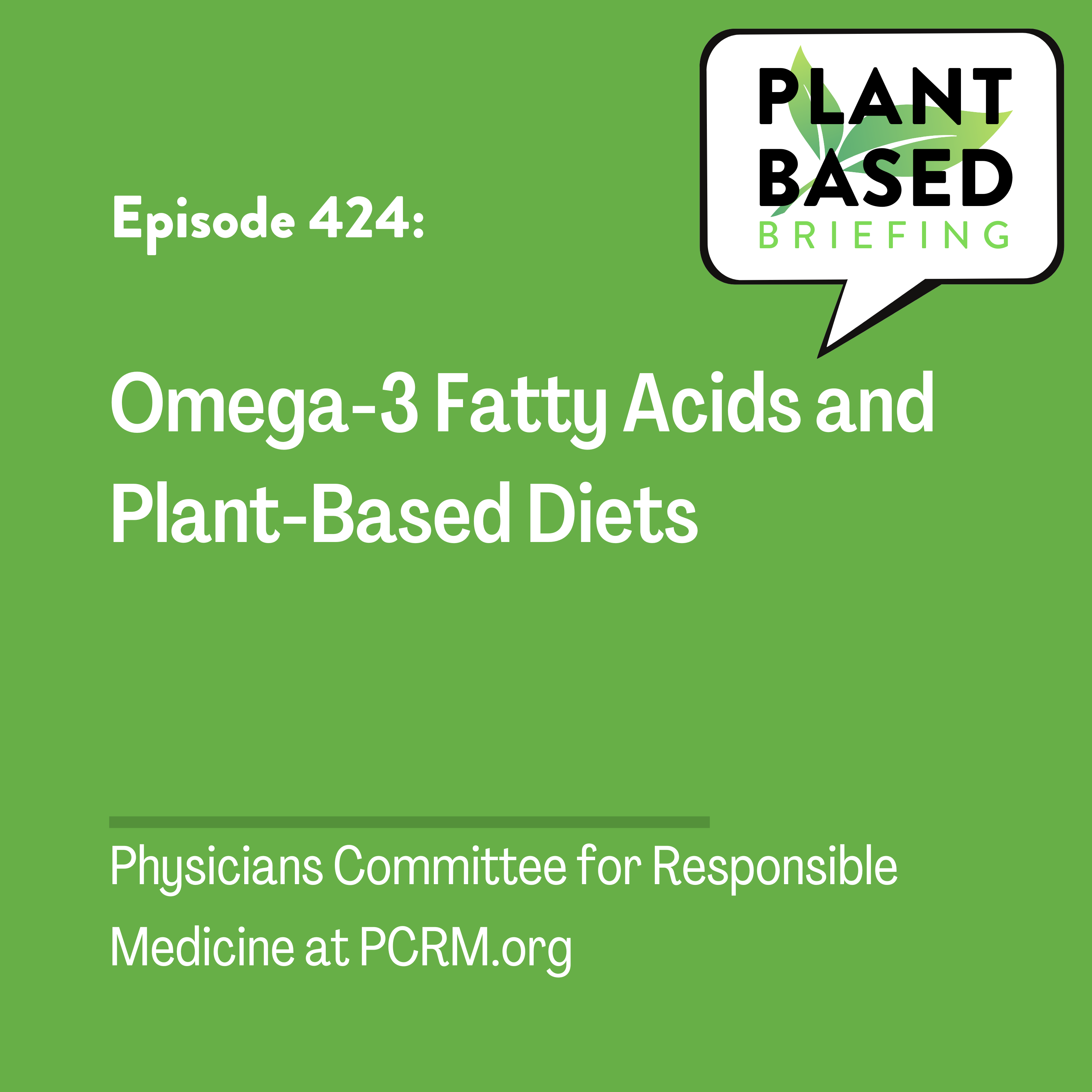 424: Omega-3 Fatty Acids and Plant-Based Diets by Physicians Committee for Responsible Medicine at PCRM.org