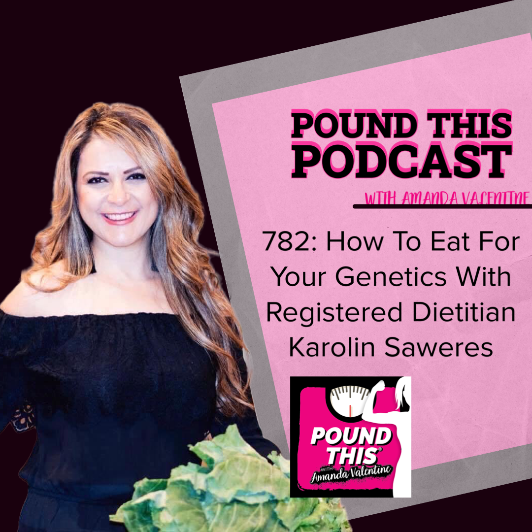 782: How To Eat For Your Genetics With Registered Dietitian Karolin Saweres