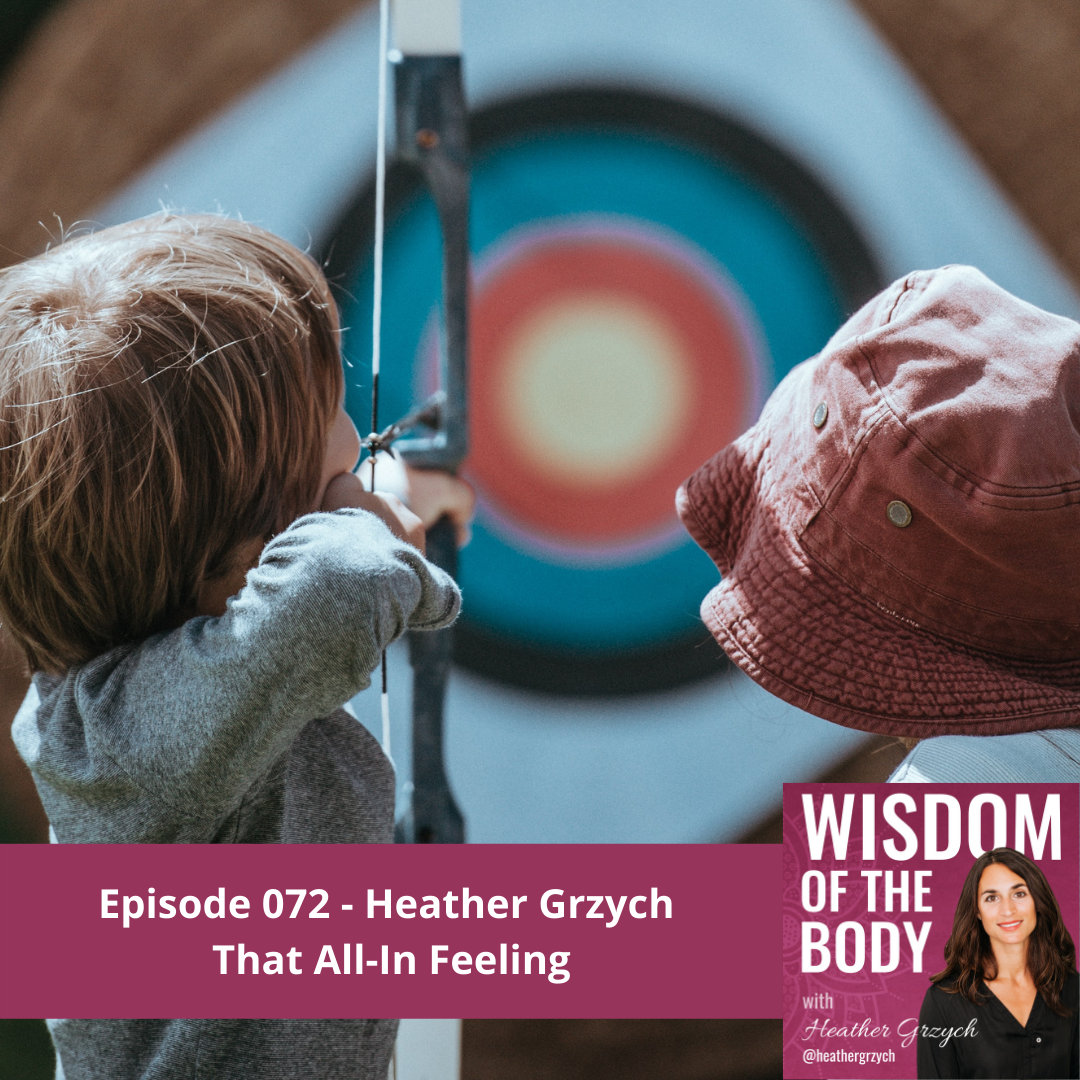 072. Heather Grzych on That All-In Feeling