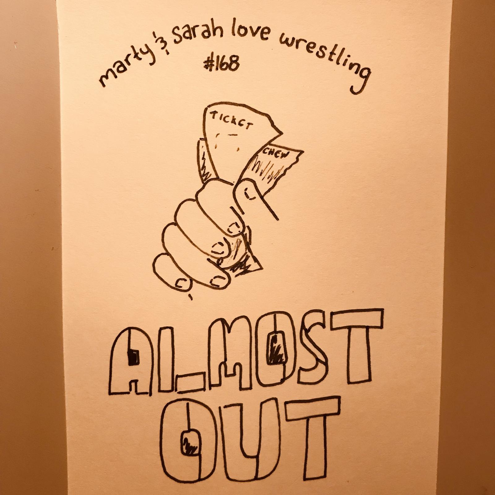 168: Almost Out