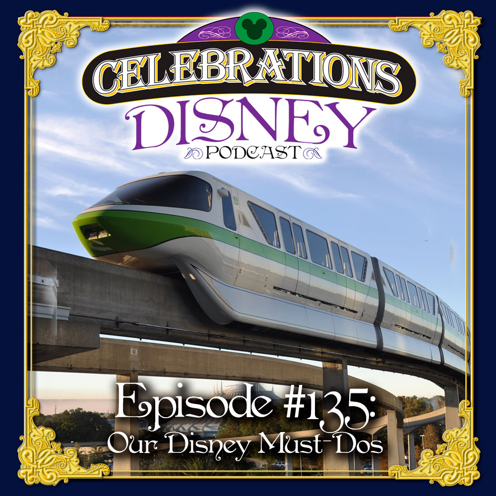 Episode #135: Our Disney Must-Dos