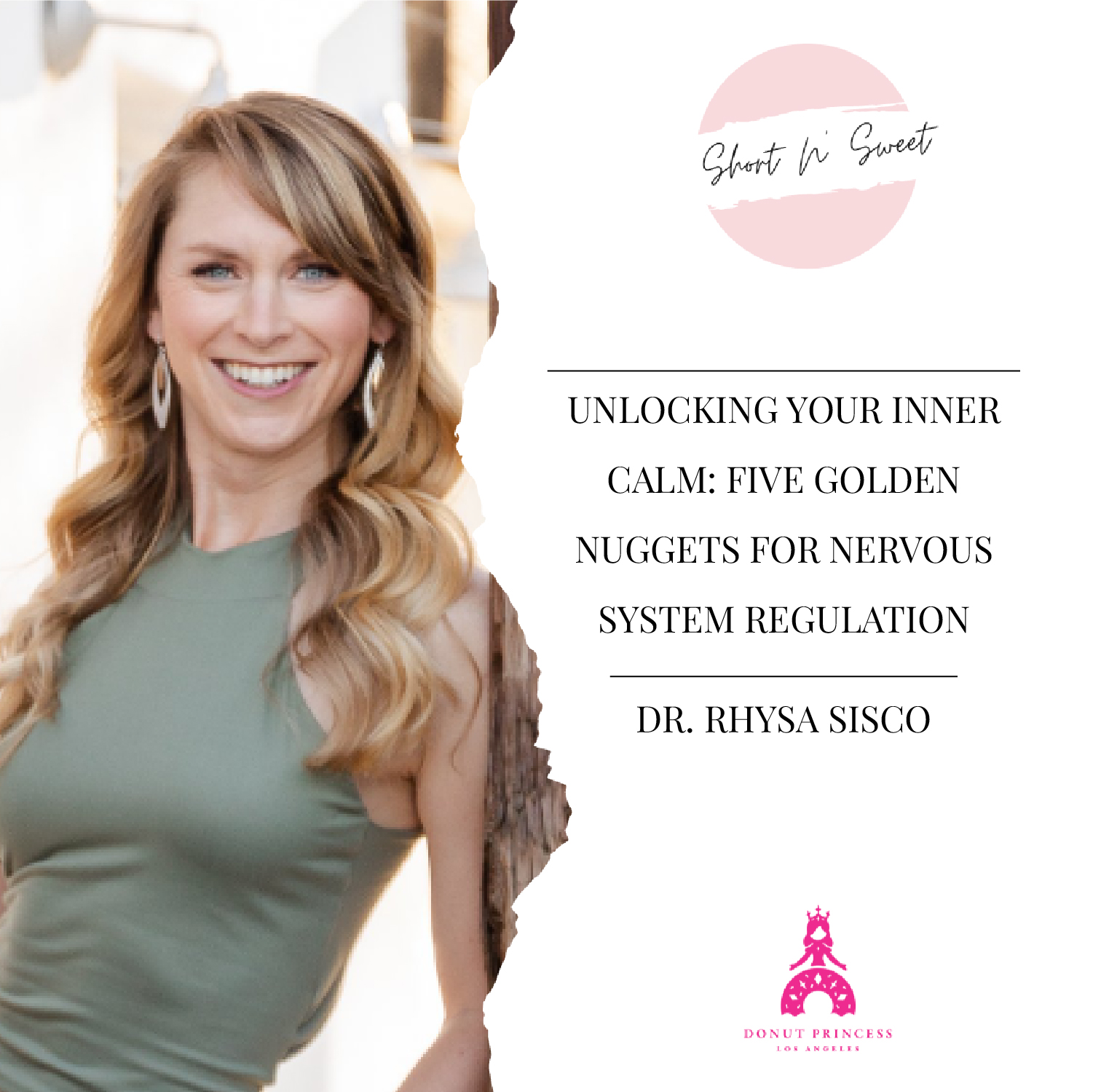 91. Unlocking Your Inner Calm: Five Golden Nuggets for Nervous System Regulation with Dr. Rhysa Sisco