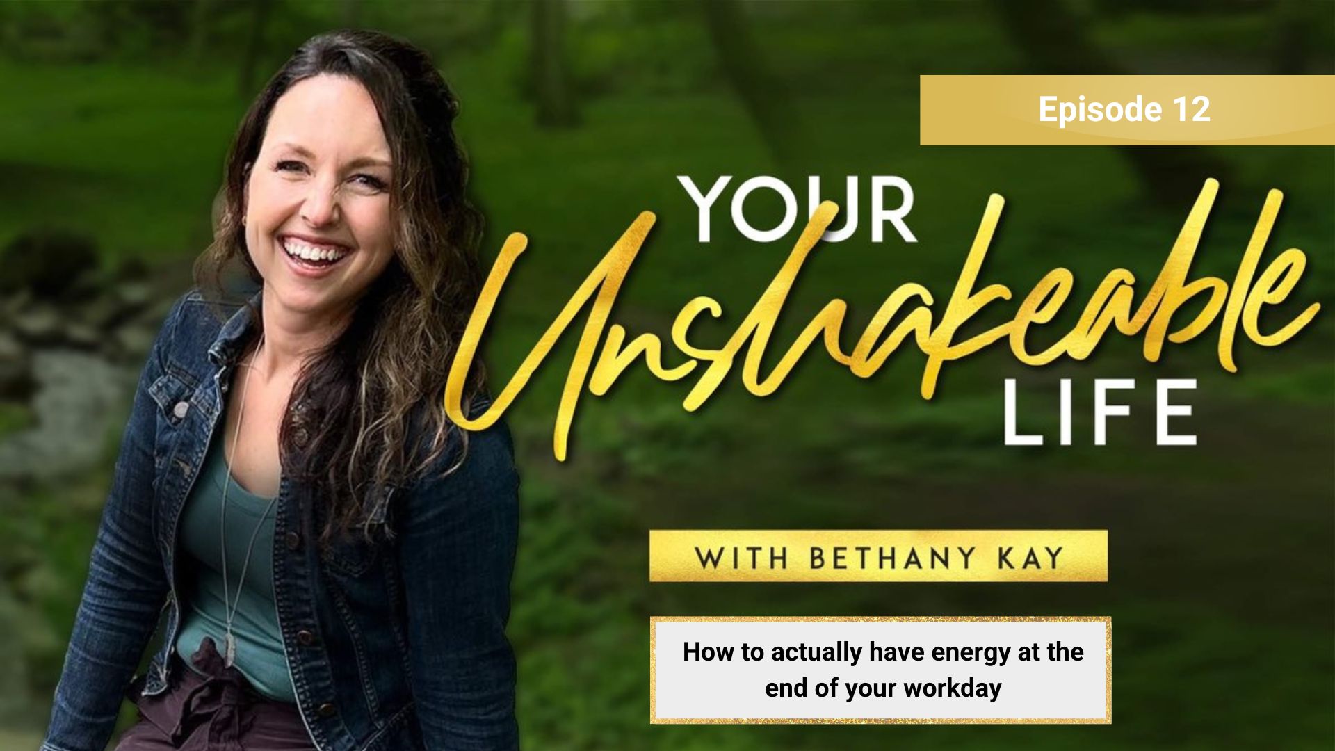 Your Unshakeable Life with Bethany Kay