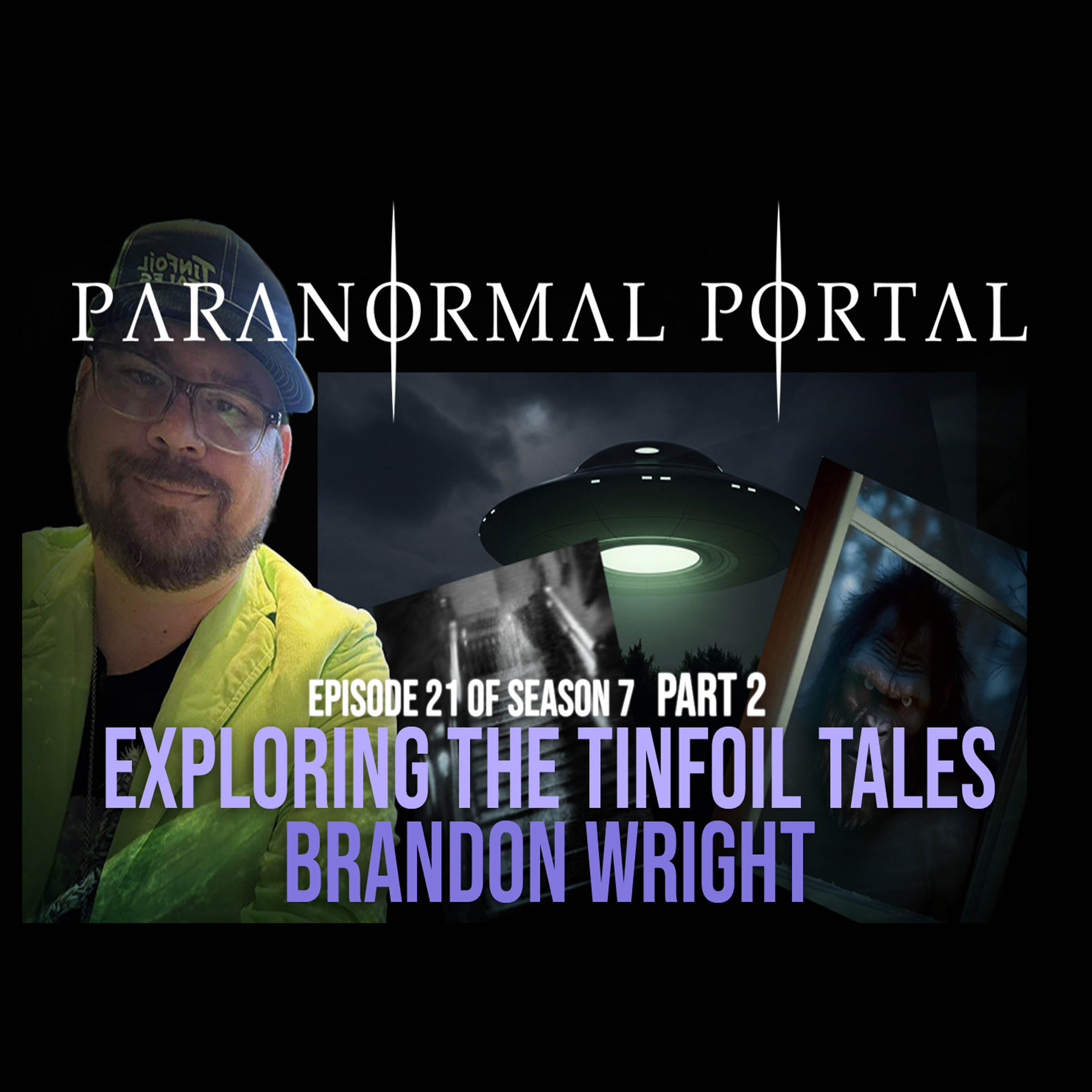 PART 2 - Exploring The Tinfoil Tales - Brandon Wright