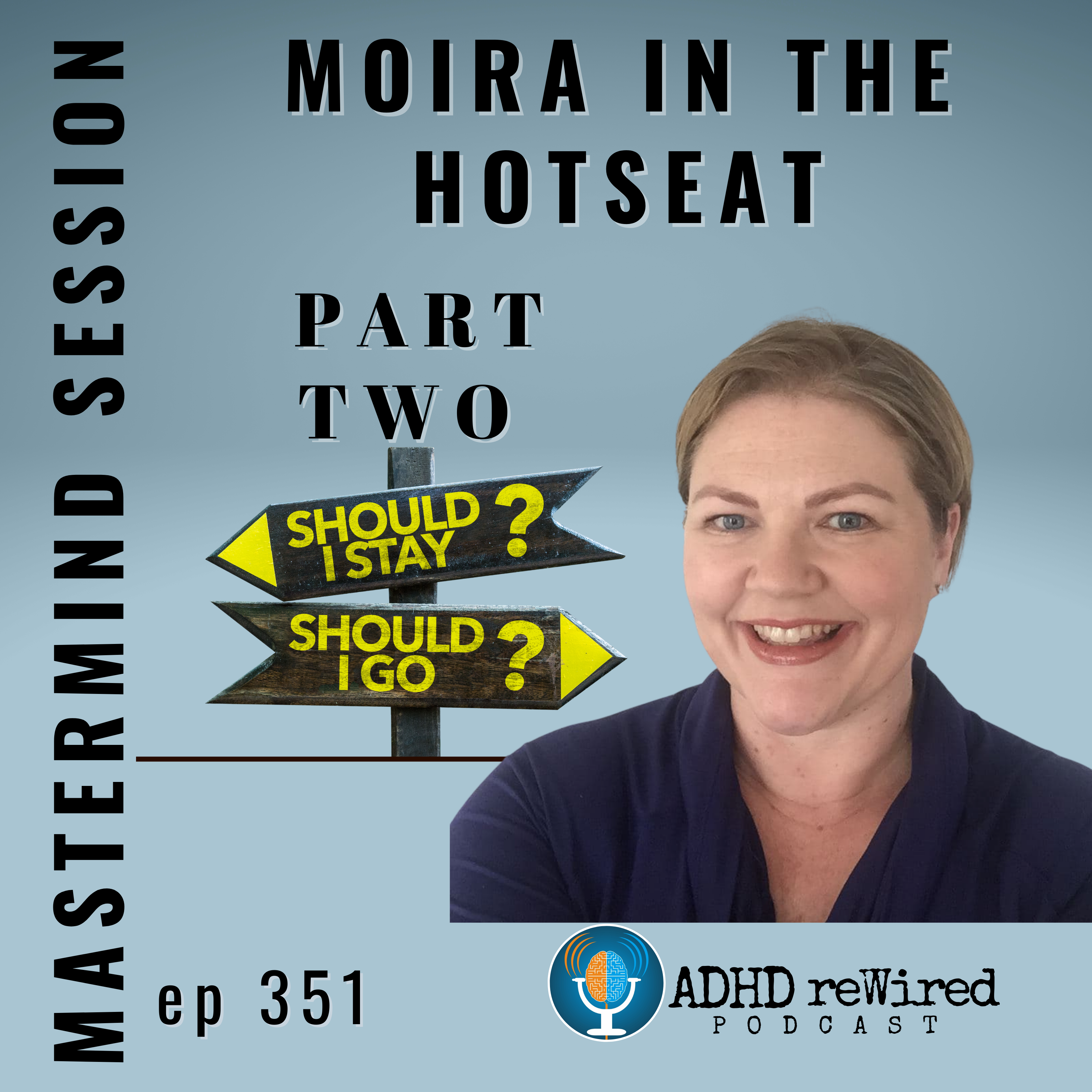 351 | Mastermind Session: Moira in The Hot Seat Part 2