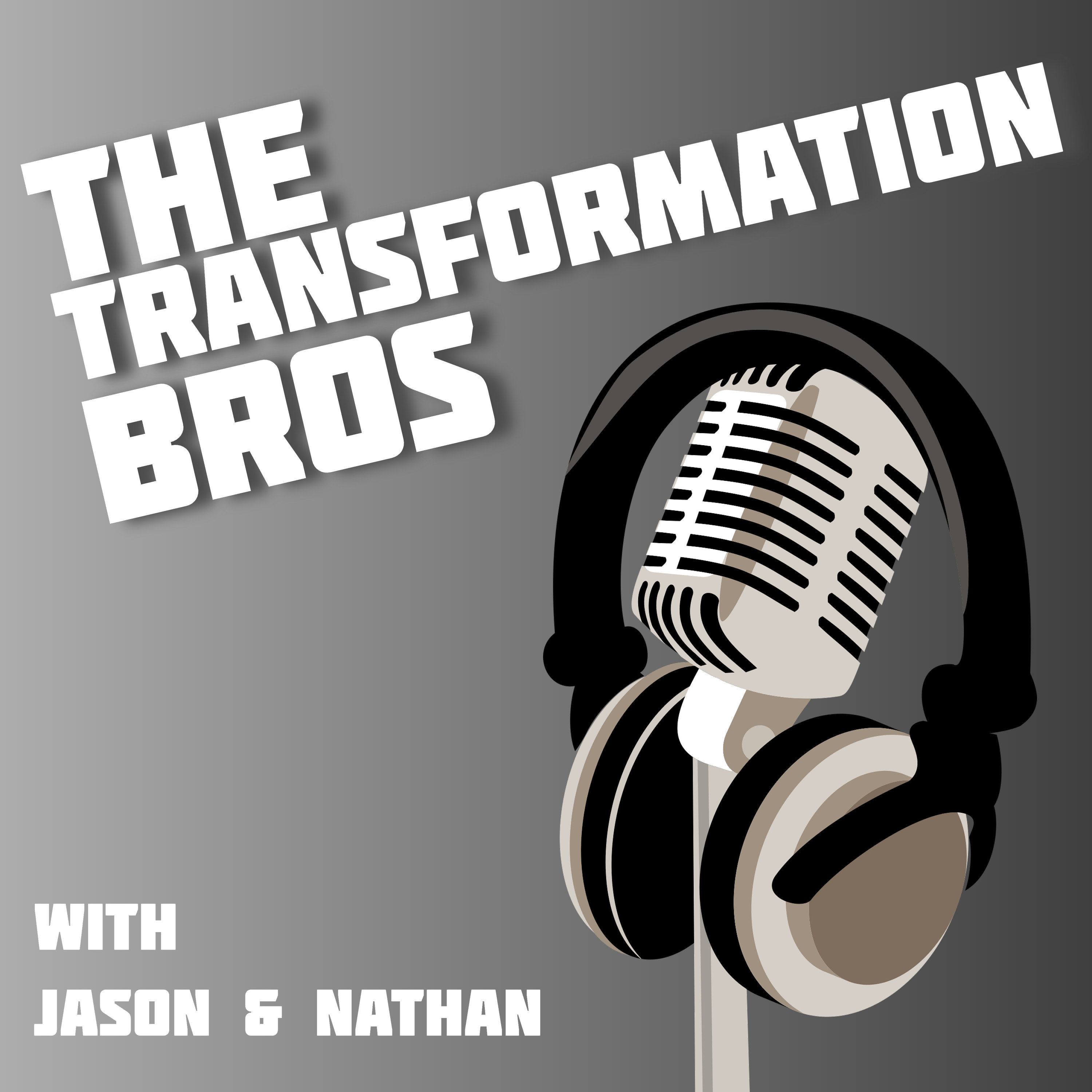 Ep 1: Welcome to The Transformation Bros