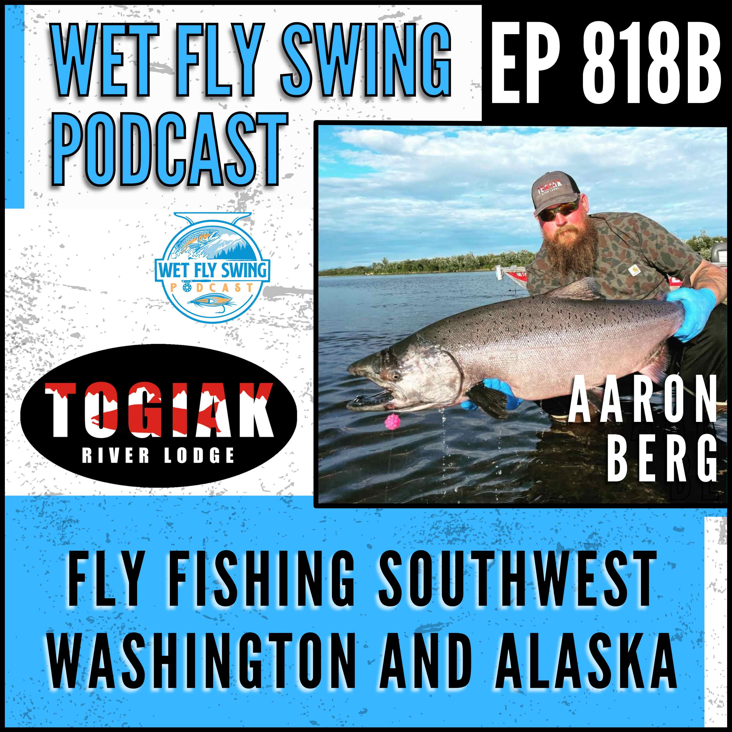 Fly Fishing Southwest Washington and Alaska with Aaron Berg – Togiak River Lodge