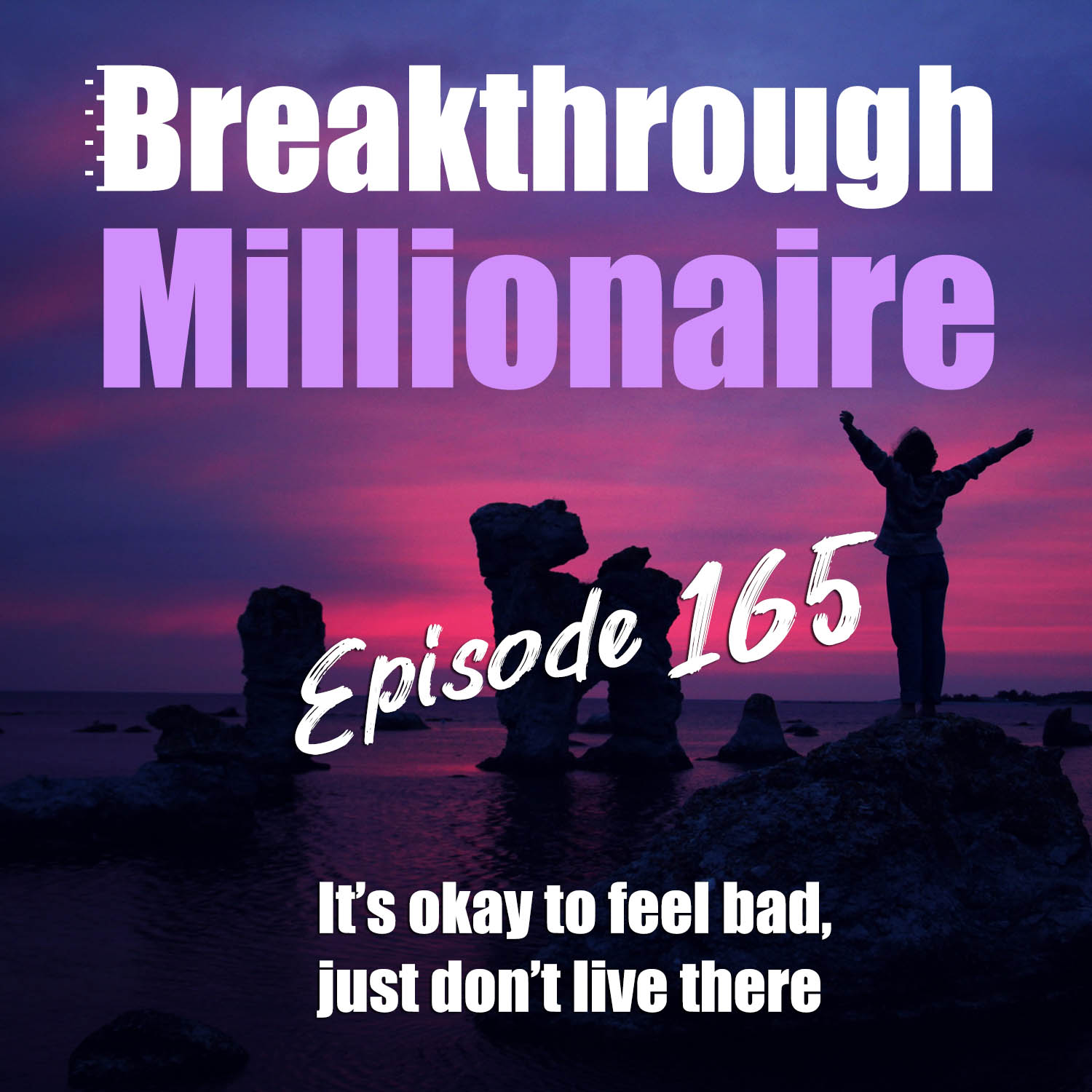 cover of episode 165: It's okay to feel bad, just don't live there