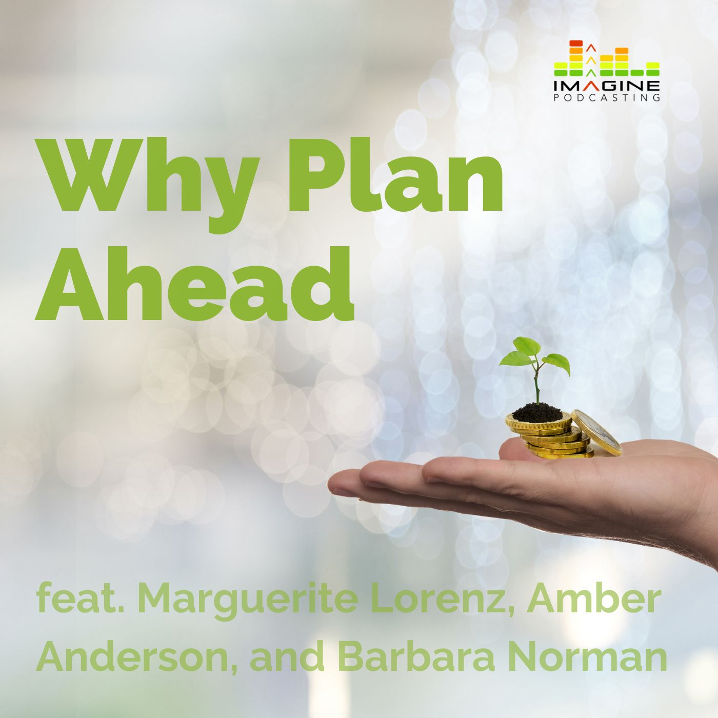 063: Why Plan Ahead feat. Marguerite Lorenz, Amber Anderson, and Barbara Norman 063: Why Plan Ahead feat. Marguerite Lorenz, Amber Anderson, and Barbara Norman