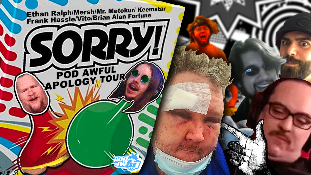 SORRY! The Pod Awful Apology Tour: Ethan Ralph Vs Mister Metokur - POD AWFUL PODCAST DF23