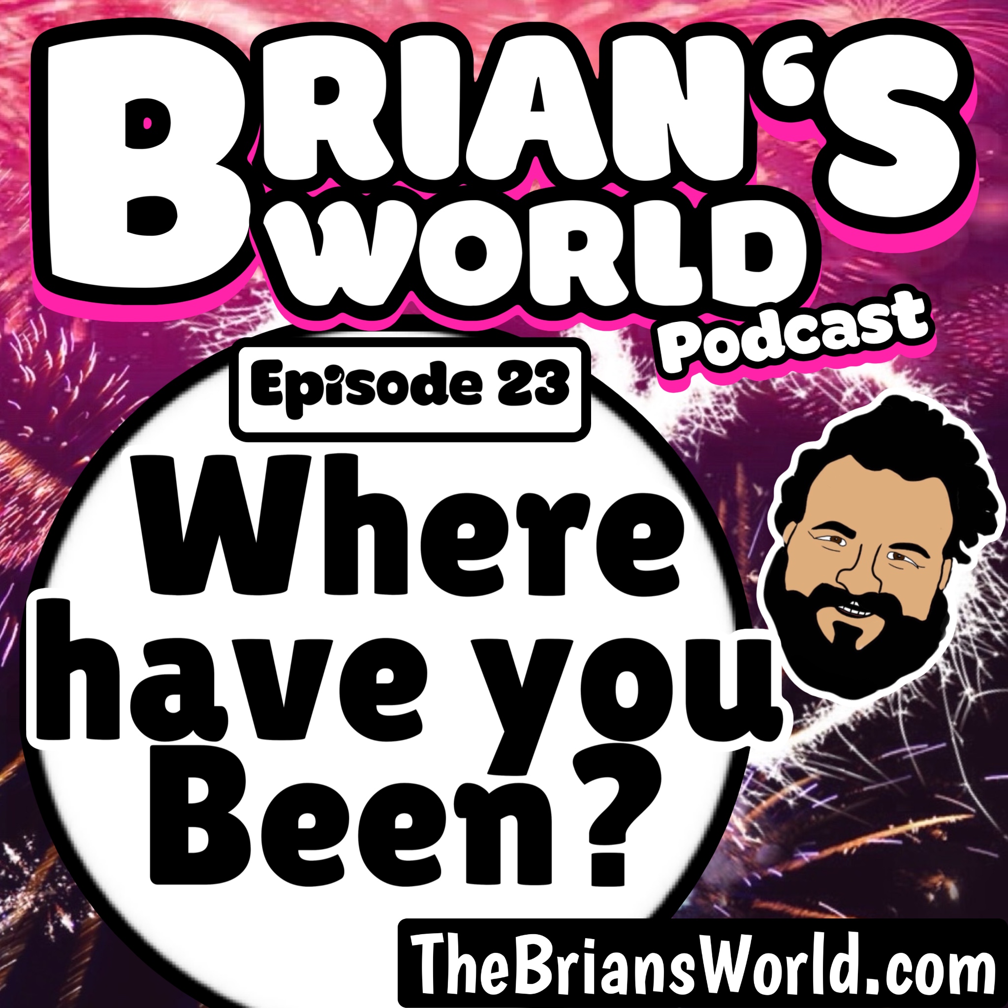 Episode 23 - Where Have You Been?