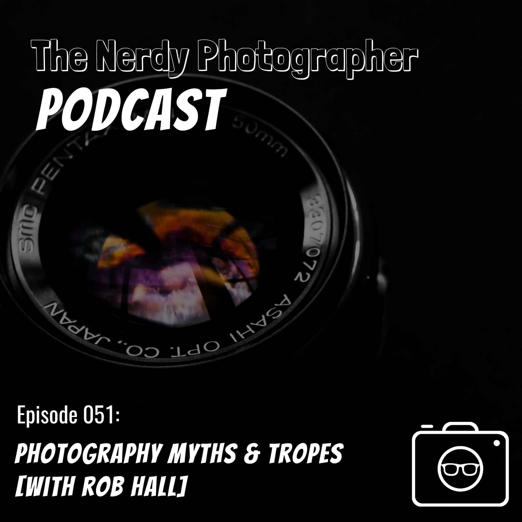 051 - Picture Perfect Lies: Exploring Common Myths in Photography Pt. 1