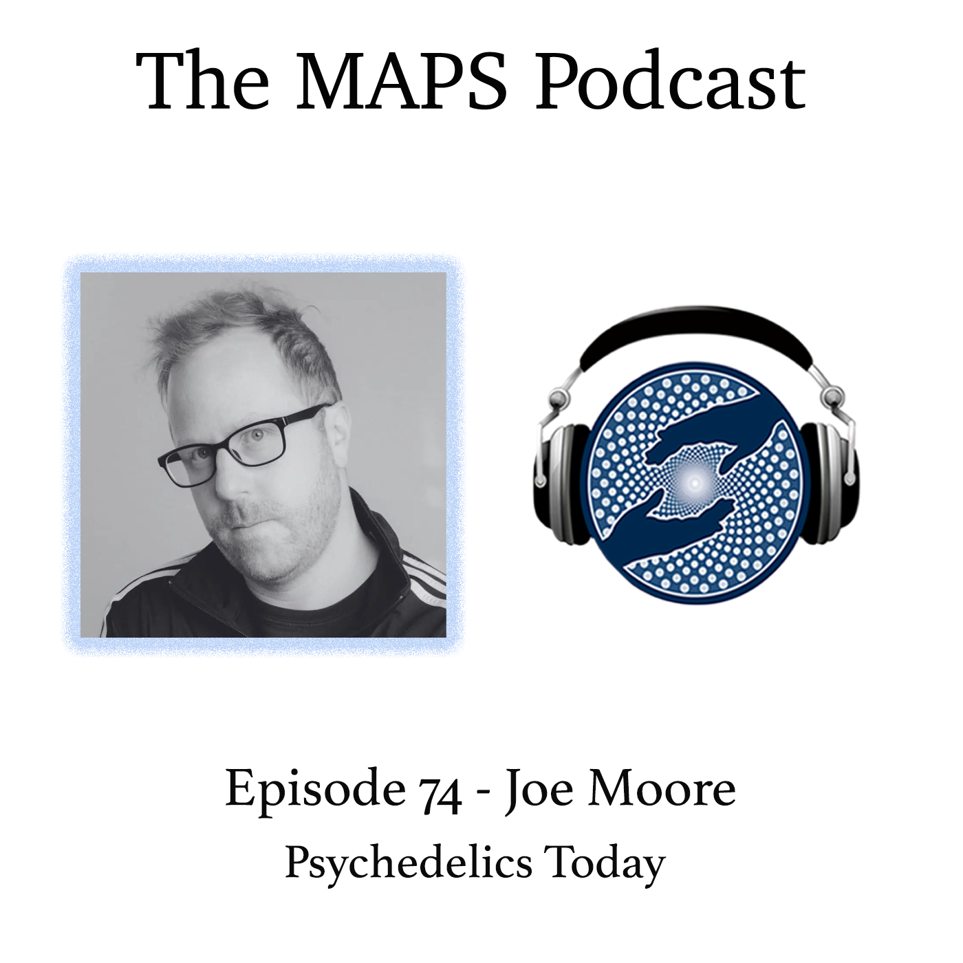 cover of episode Episode 74 - Joe Moore, Psychedelics Today