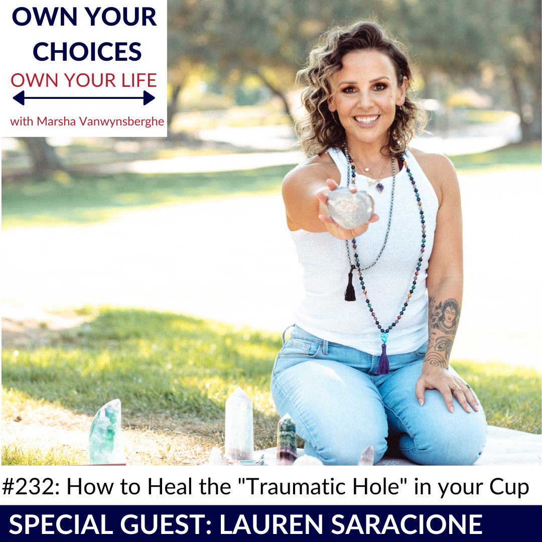 #232: How to Heal the “Traumatic Hole” in Your Cup with Lauren Saracione