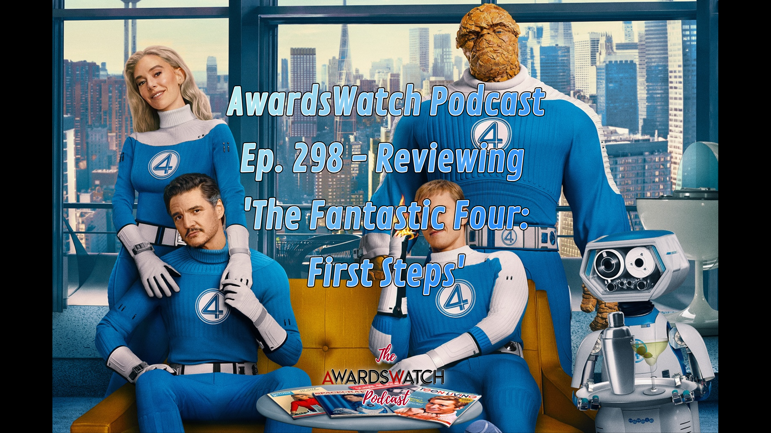 AwardsWatch Podcast Ep. 298 - Reviewing 'The Fantastic Four: First Steps'
