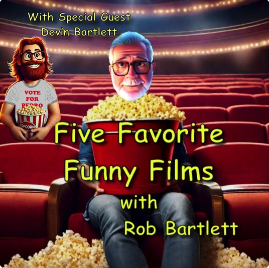 Five Favorite Funny Films with Rob Bartlett