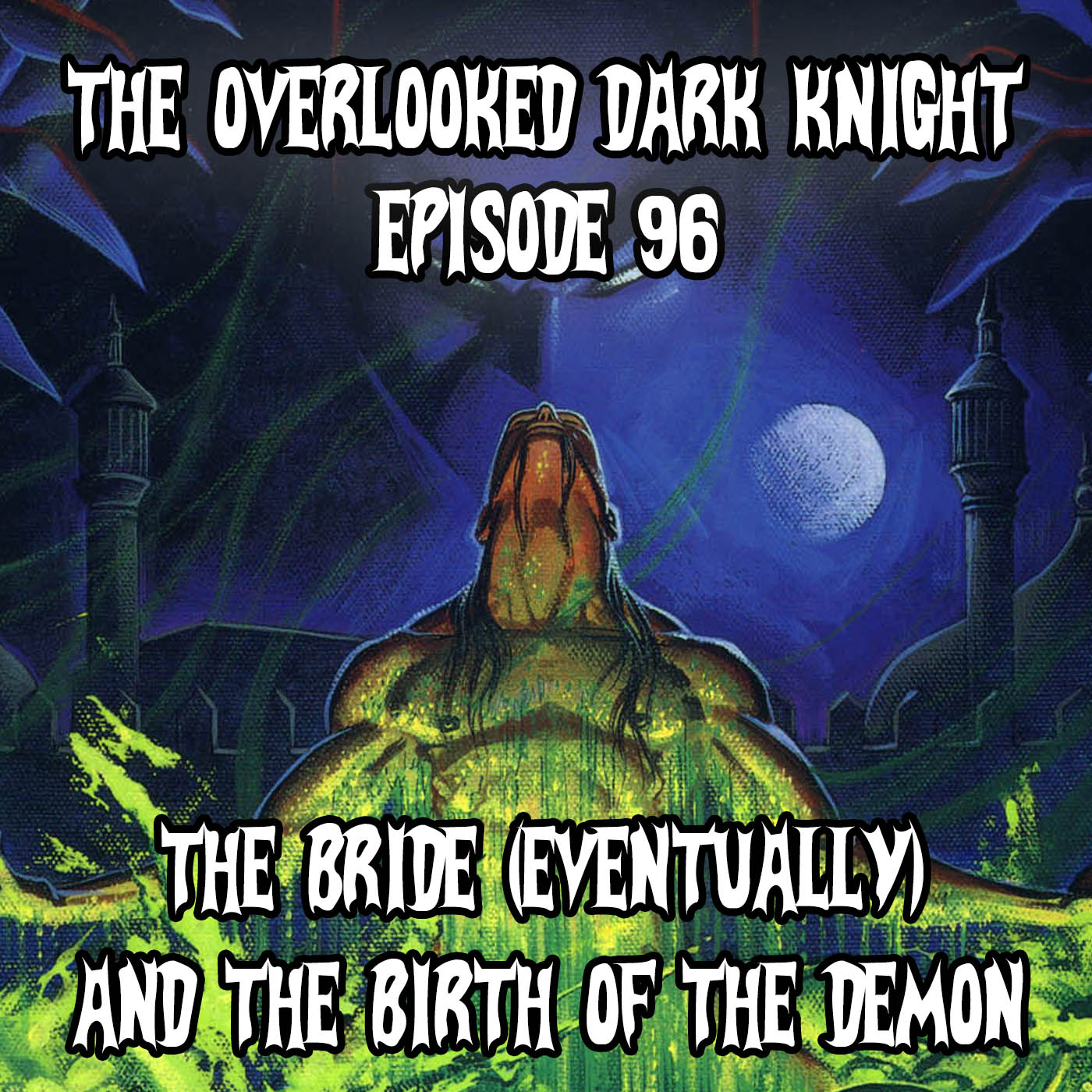 Episode 96 - The Bride (Eventually) and The Birth of the Demon