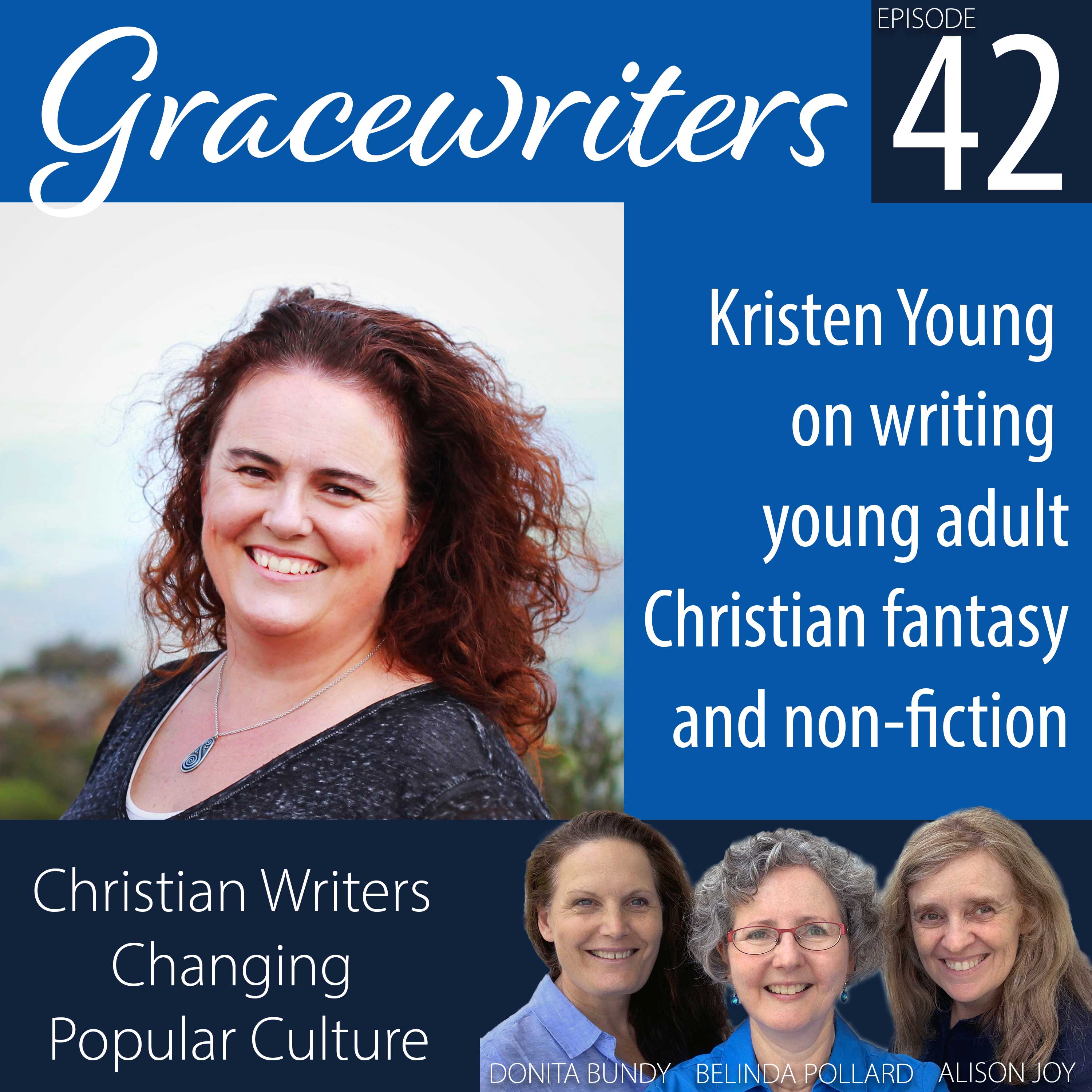 Gracewriters Podcast #42: Kristen Young on Writing Young Adult Christian Fantasy and Non-Fiction