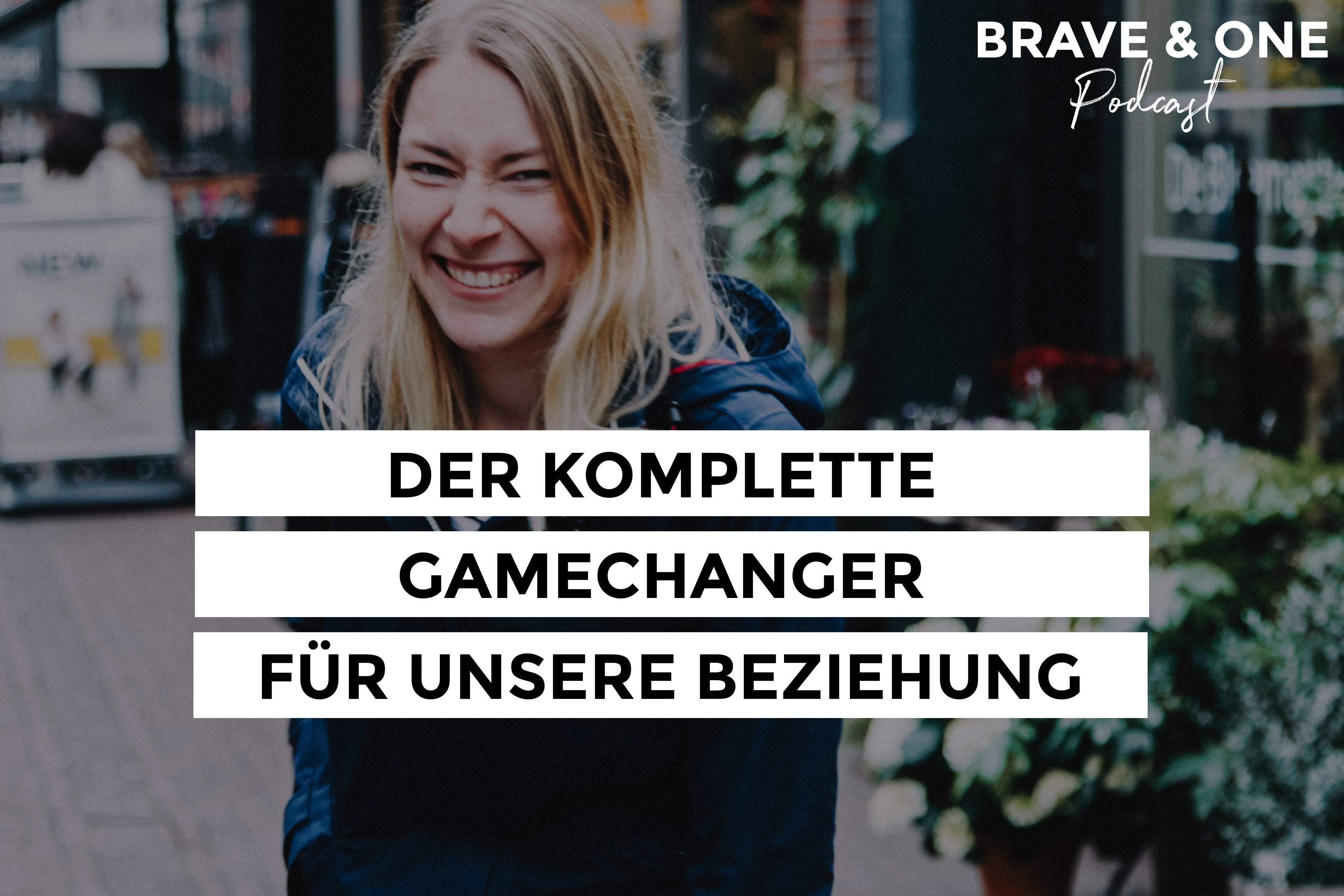 Brave & One | Der Beziehungspodcast