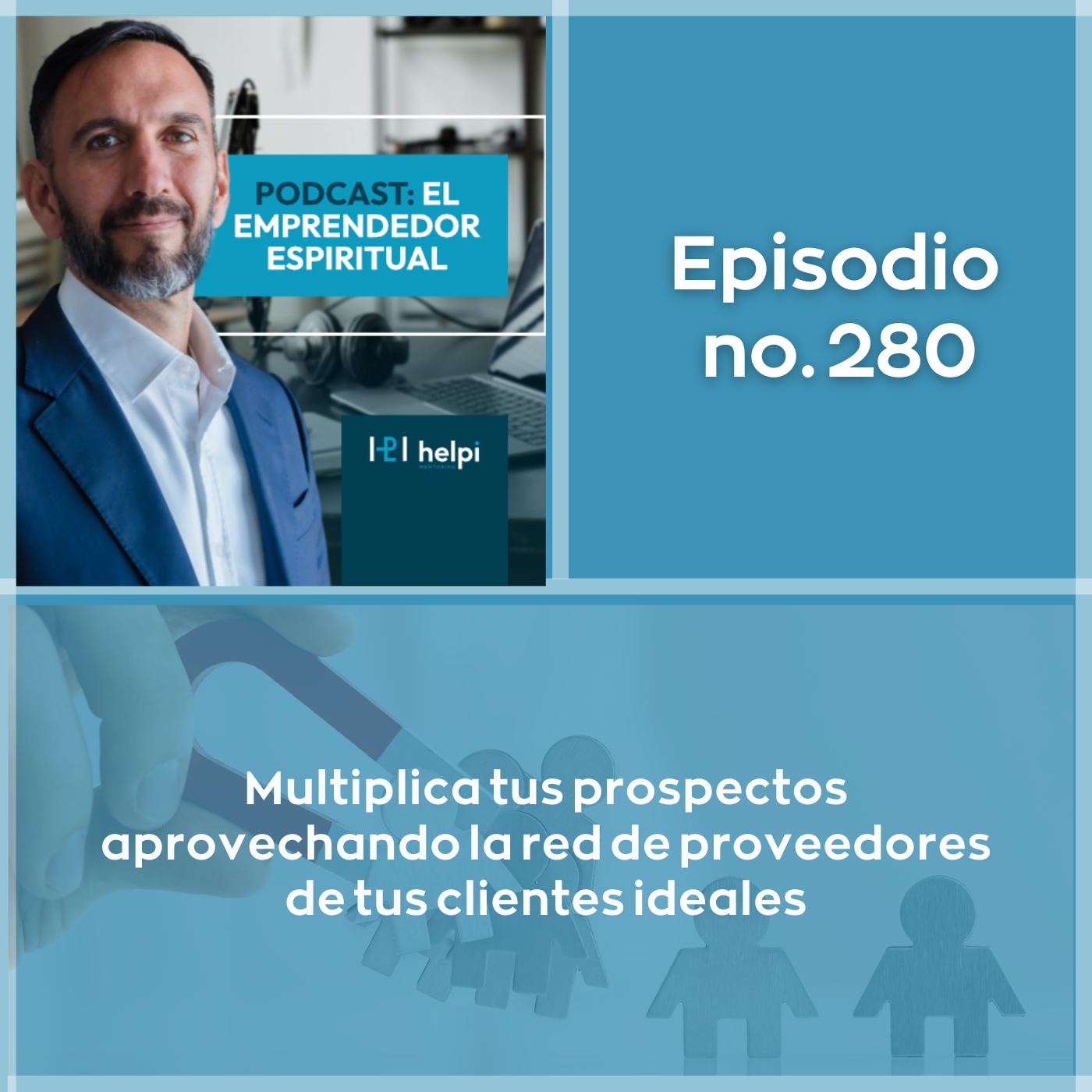 280 - Multiplica tus prospectos aprovechando la red de proveedores de tus clientes ideales