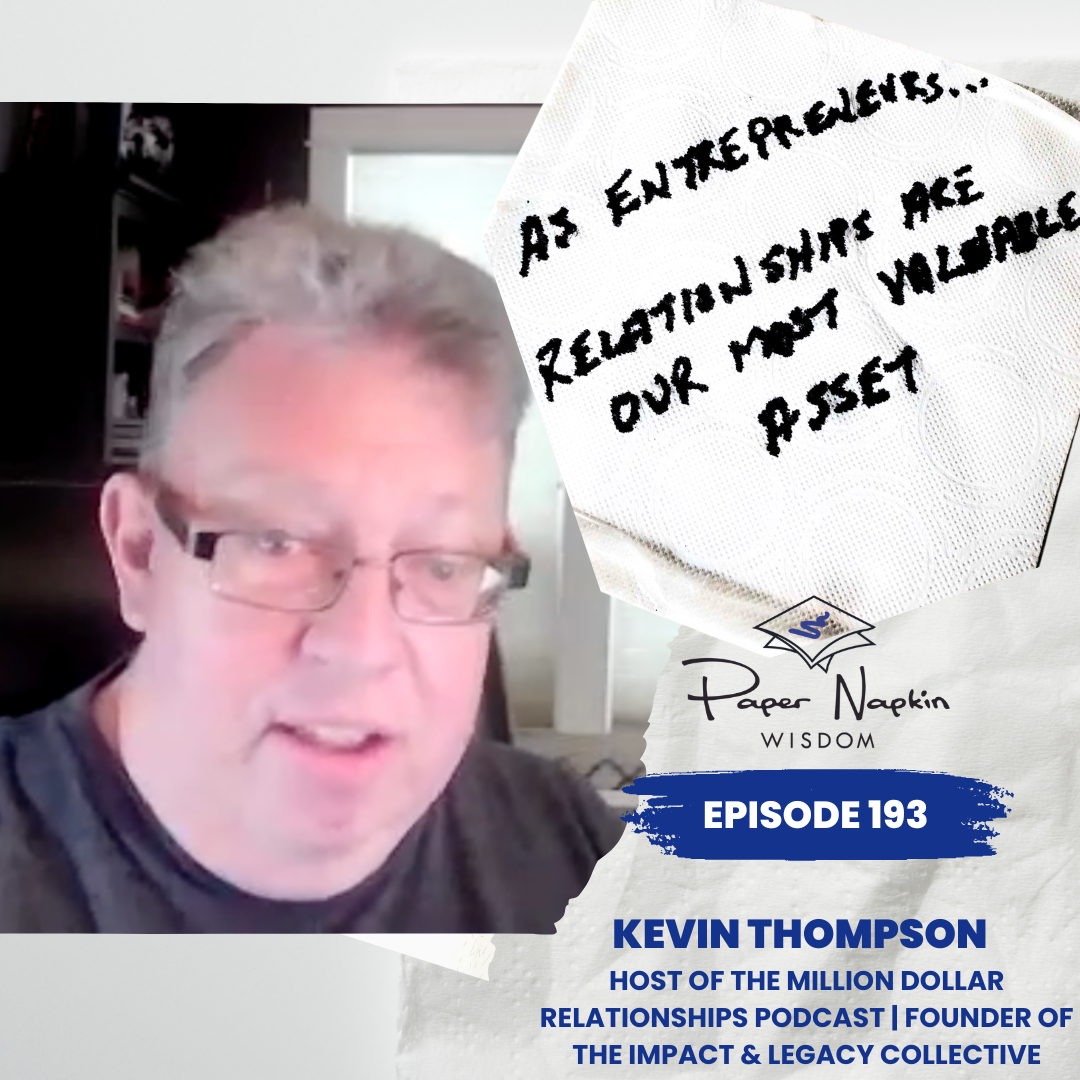Ep 193 - Building Success Through Intentional Relationships: Insights from Kevin Thompson