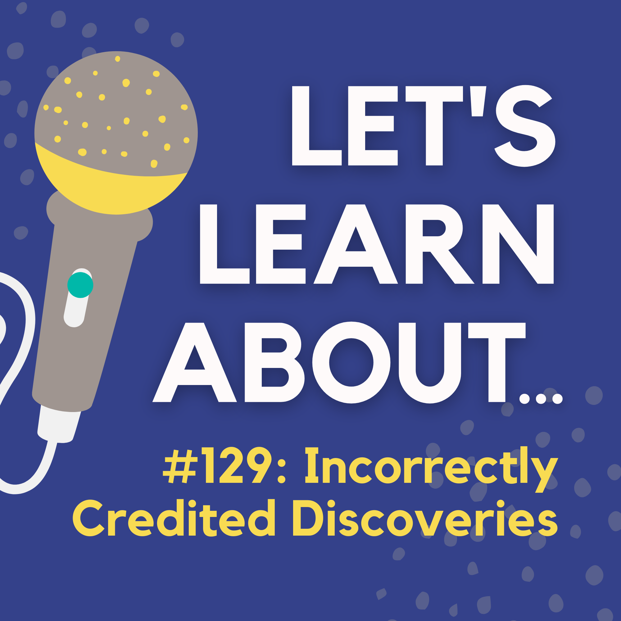 #129 - 5 Discoveries & Inventions Incorrectly Credited to the Wrong People