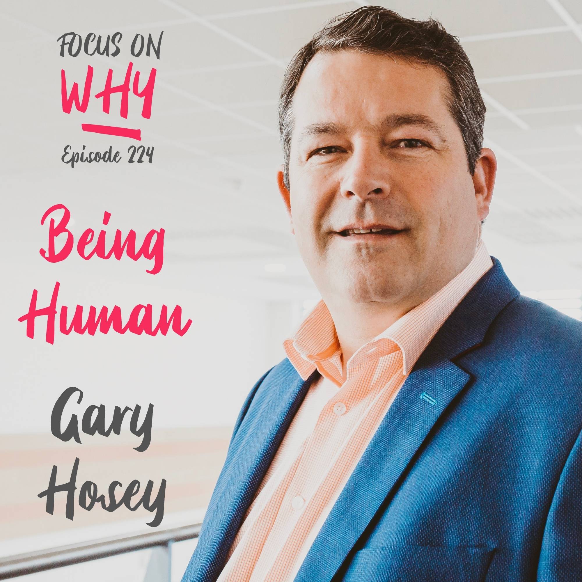224 Being Human with Gary Hosey
