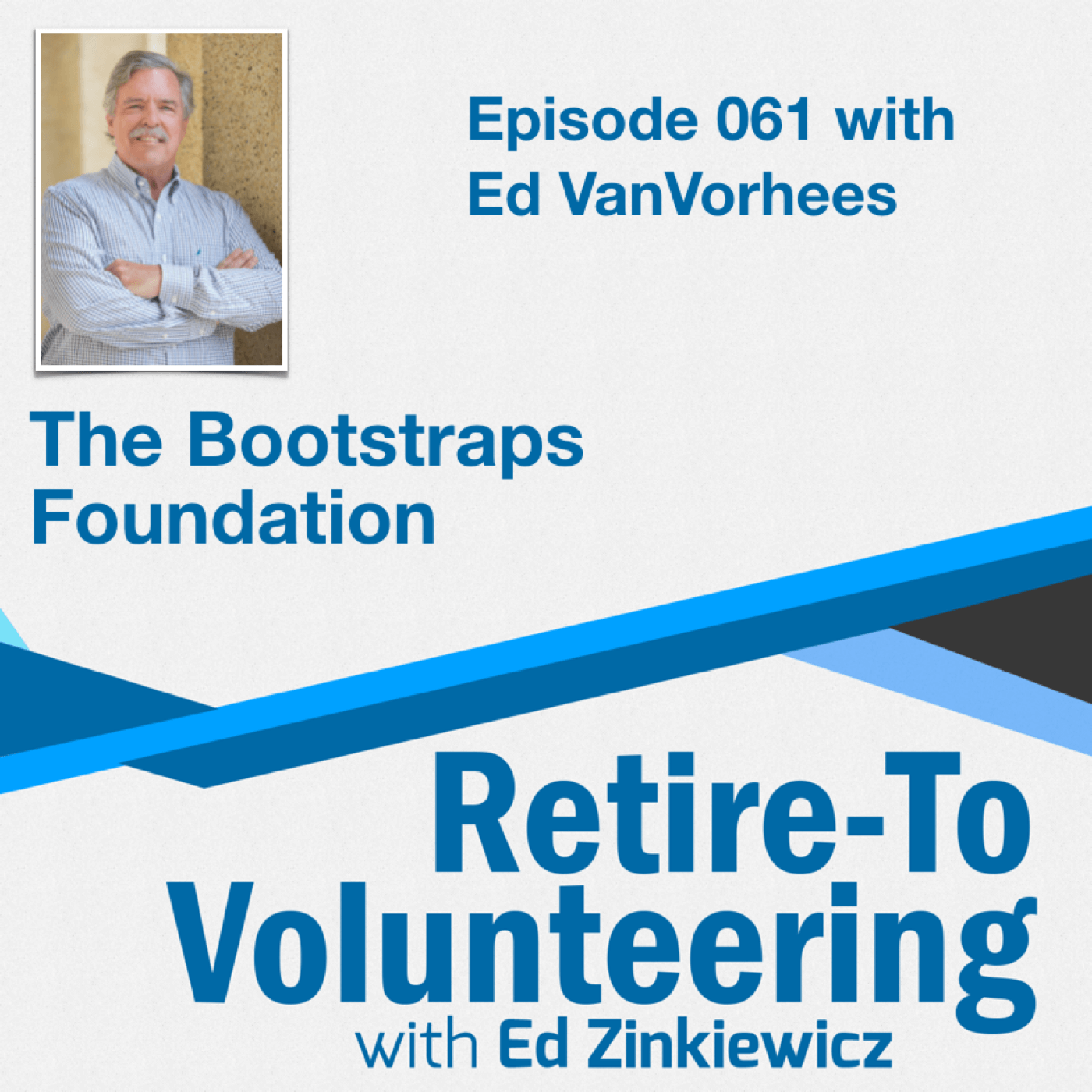 061 Ed VanVorhees—The Bootstraps Foundation