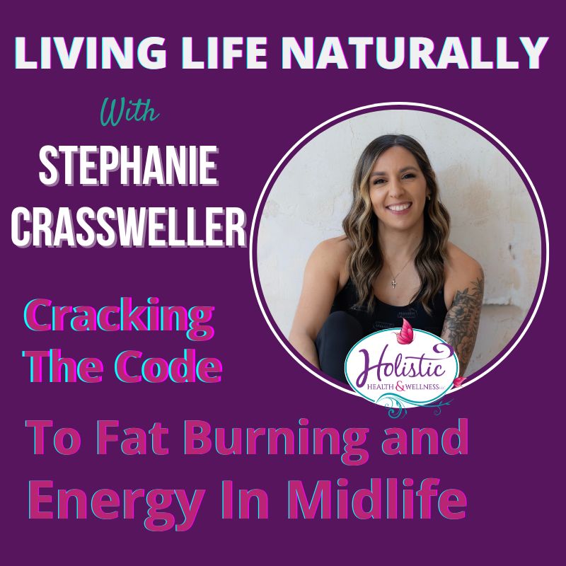 LLN Episode #306:  Stephanie Crassweller - Cracking The Code To Fat Burning & Energy In Midlife