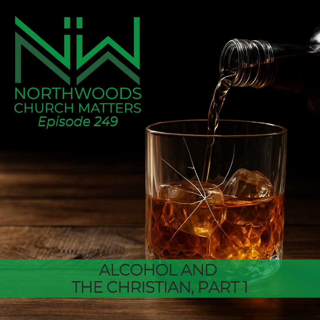Ep 249 | Alcohol and the Christian, Part 1