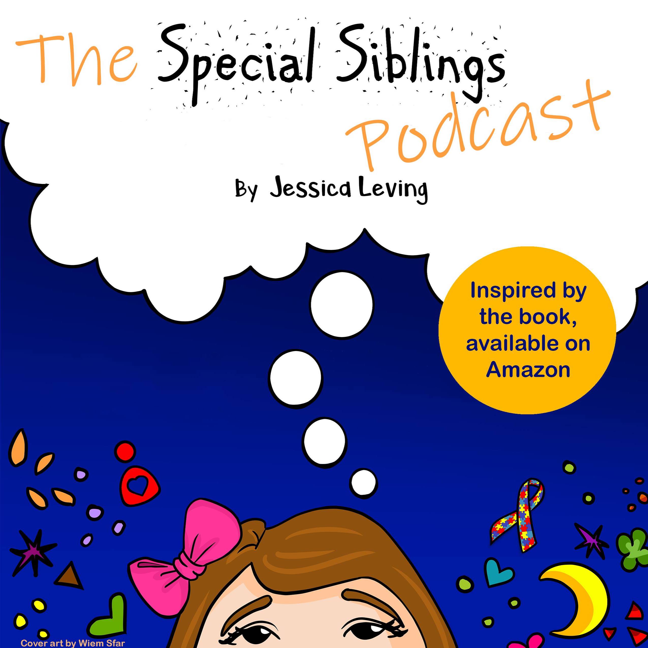 The Special Siblings Podcast: For Parents, Healthcare Providers, and Sibs Themselves