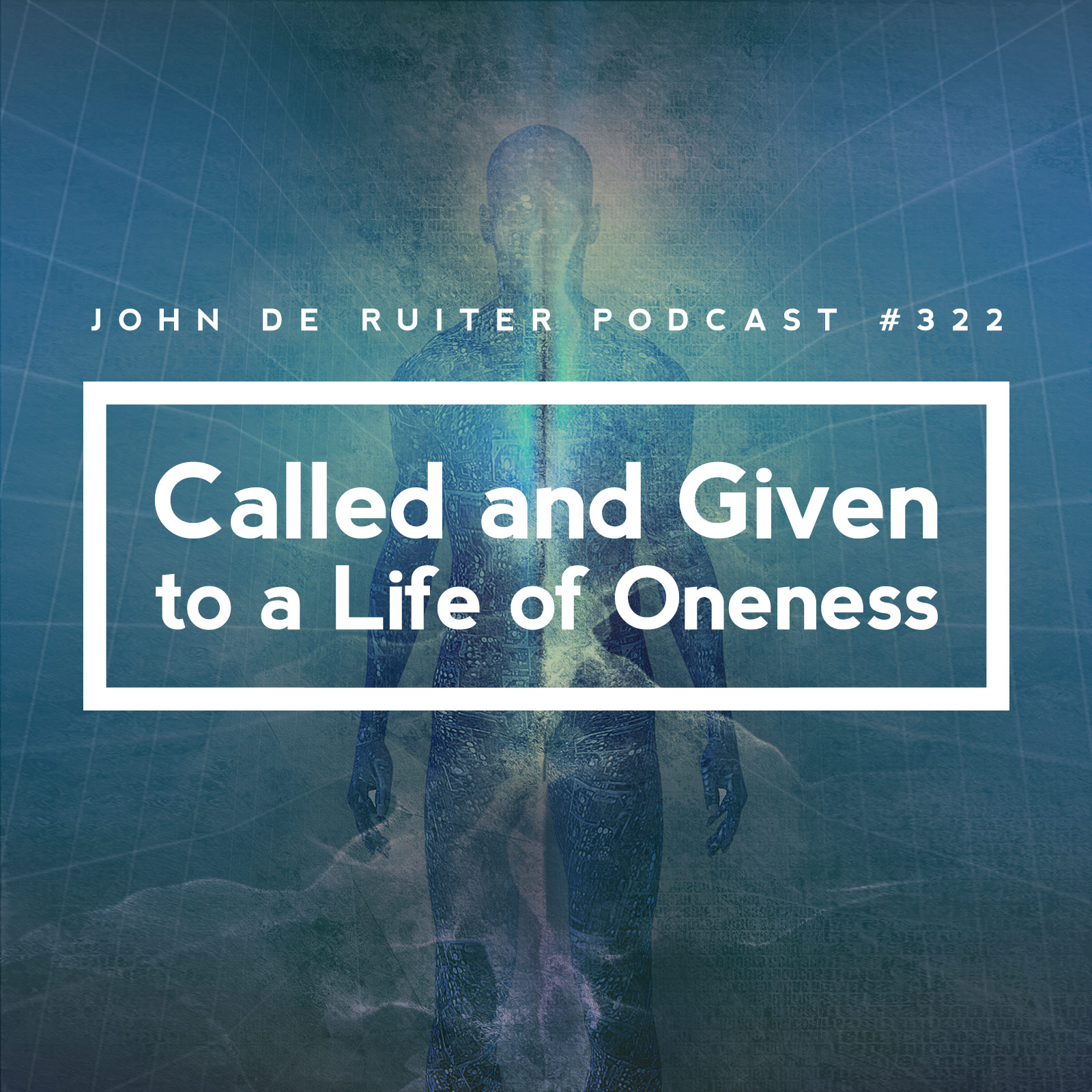 JdR Podcast 322 - Called and Given to a Life of Oneness