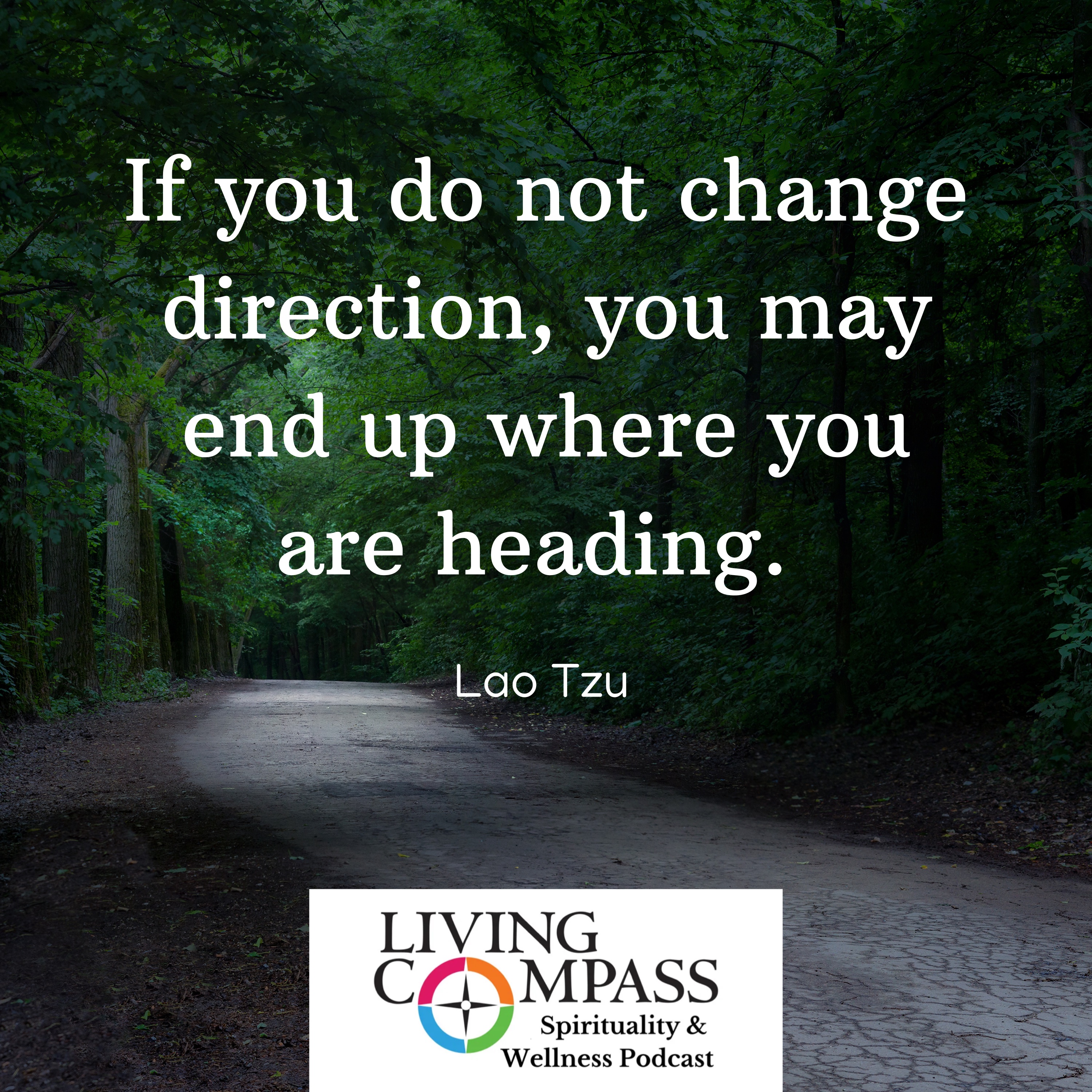 "If you do not change direction, you may end up where you are heading," Episode 45