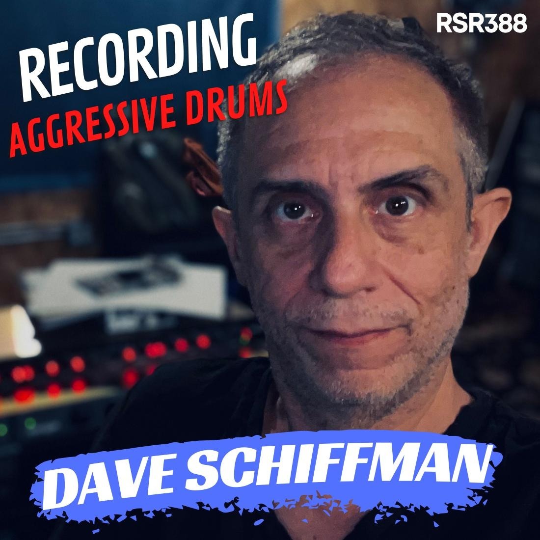 RSR388 - Dave Schiffman - Recording with Rick Rubin, Red Hot Chili Peppers, System Of A Down, and Strumbellas