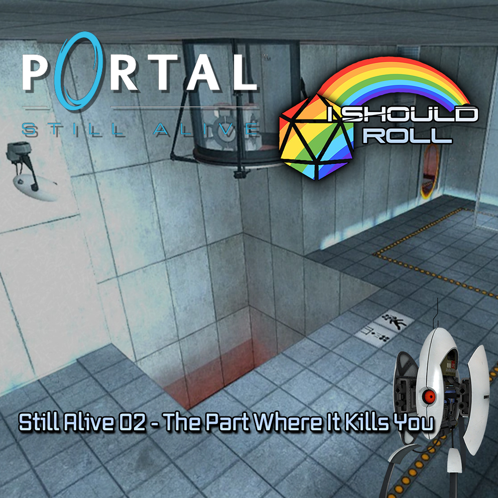 Still Alive #02: The Part Where It Kills You