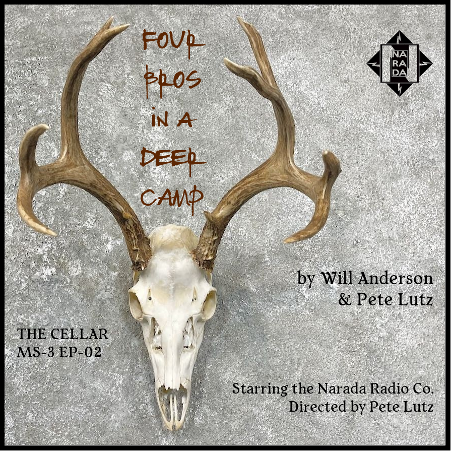 THE CELLAR Miniseries 3.2: Four Bros in a Deer Camp