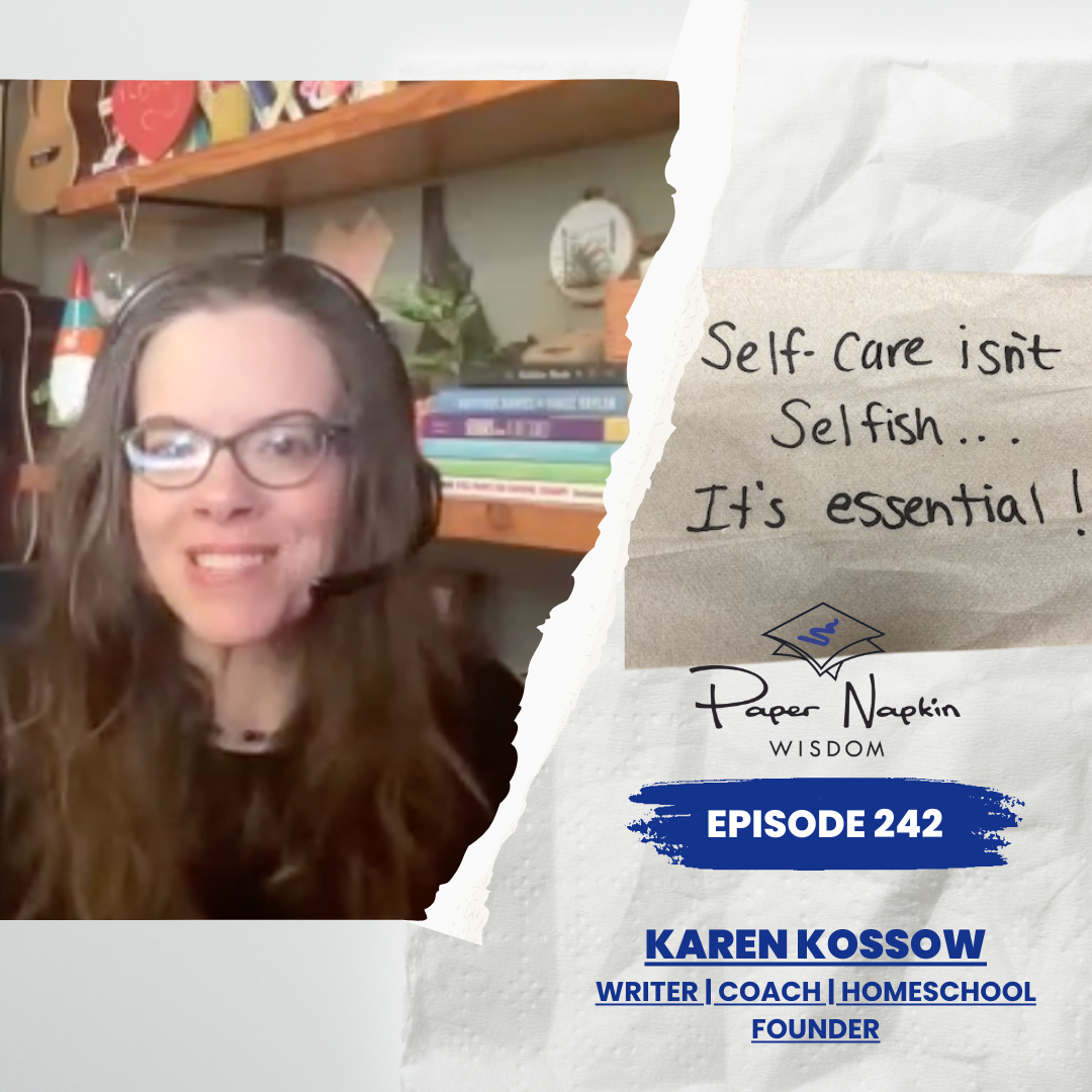 Ep 242 - Self-Care Isn’t Selfish — It’s Essential: Karen Kossow on Redefining Responsibility