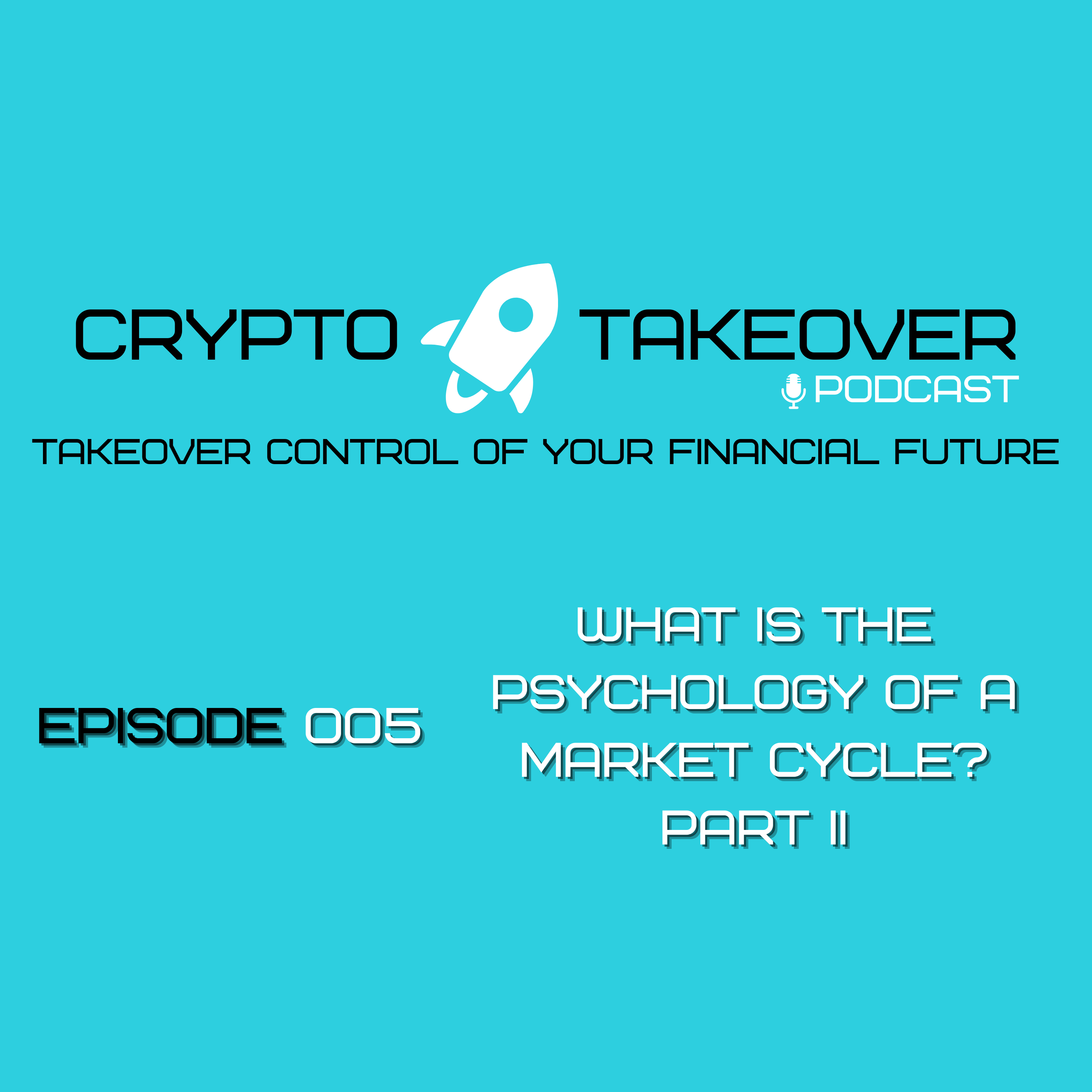 Ep 005 What is the Psychology of a Market Cycle? (Part II)