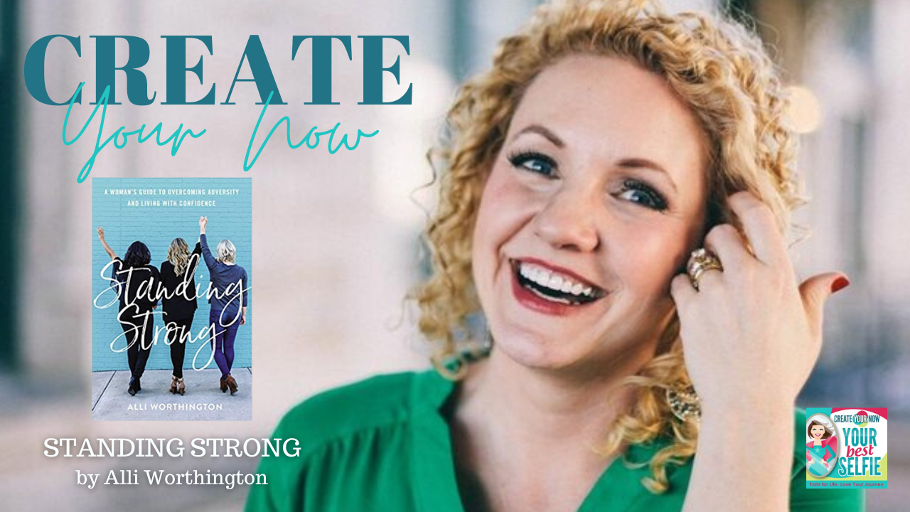 2091 My Strength Is My Story with Alli Worthington, Standing Strong