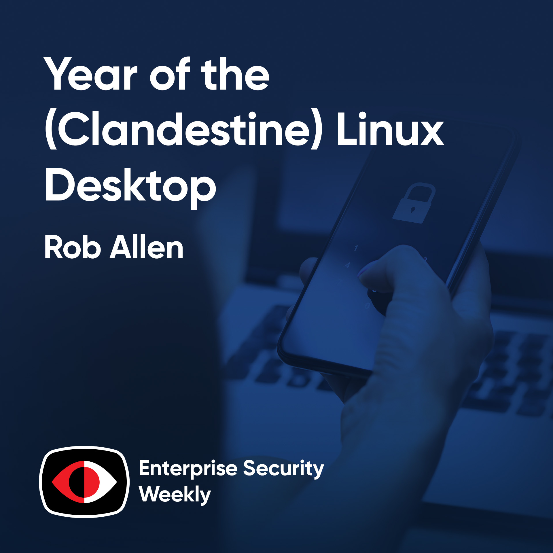 Year of the (Clandestine) Linux Desktop, topic, and the news - Rob Allen - ESW #433