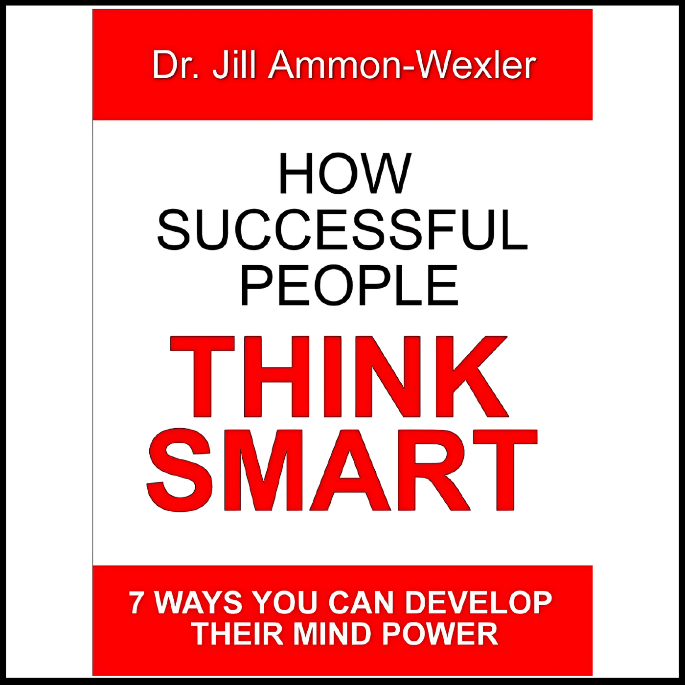 2340 FBF: The Power of Belief with Dr. Jill Ammon-Wexler Pioneering Psychologist & Author of ‘How Successful People Think Smart’