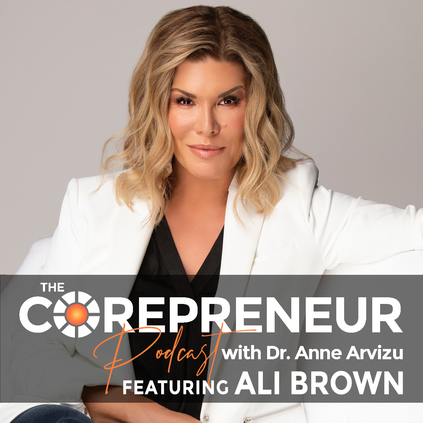 The COREPRENEUR Podcast with Dr. Anne Arvizu
