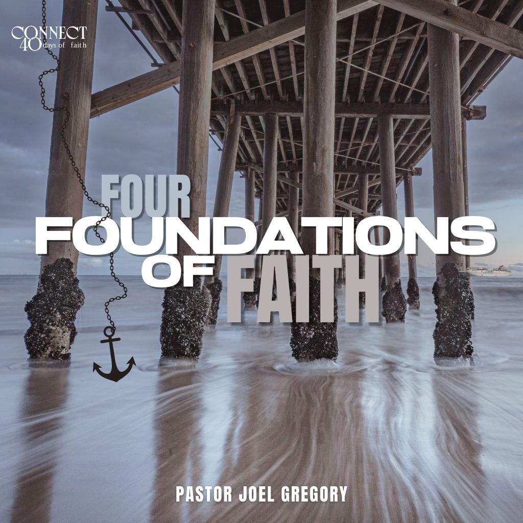 August 13, 2023 - Pastor Joel Gregory - The Four Foundations Of Faith August 13, 2023 - Pastor Joel Gregory - The Four Foundations Of Faith