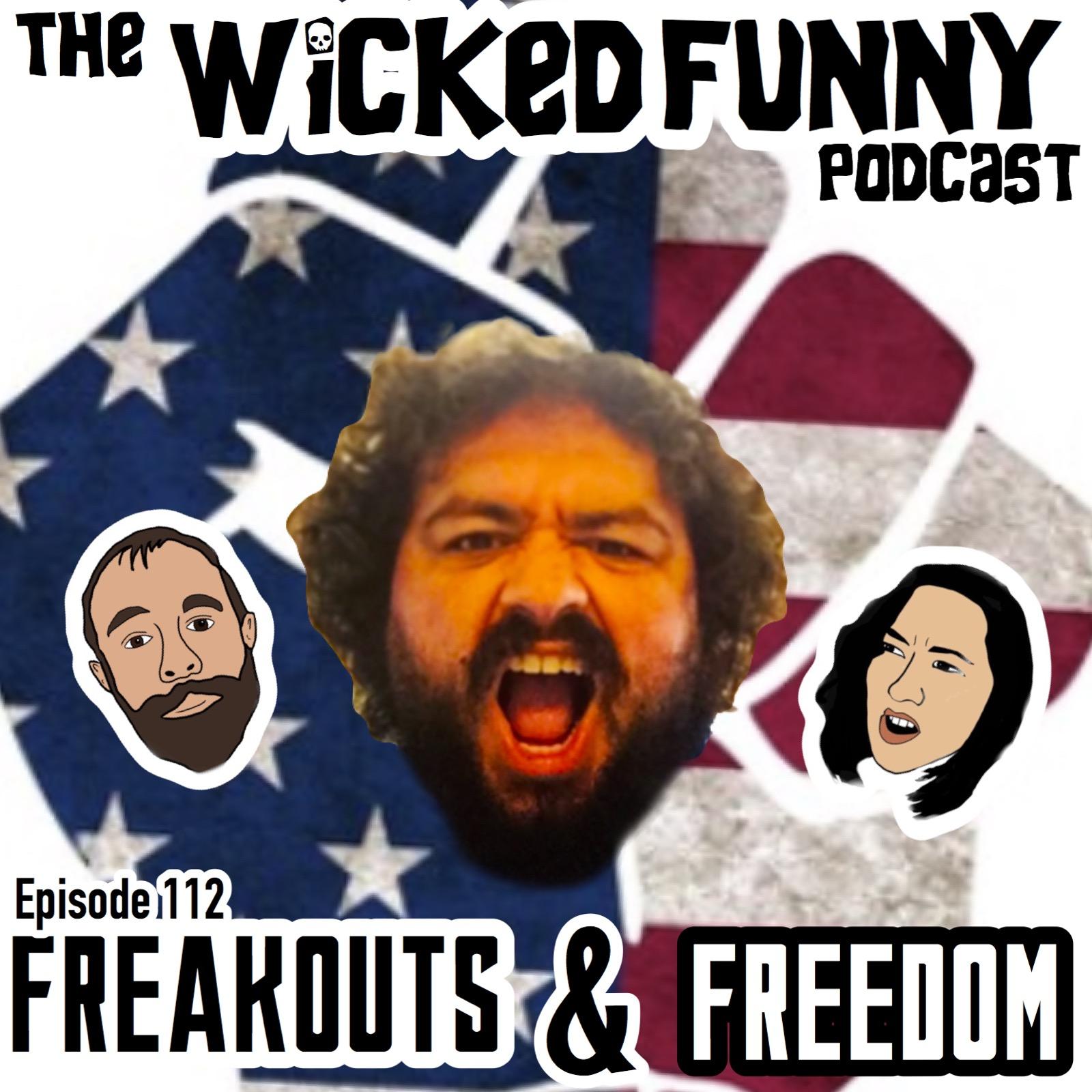 Episode 112 - Freakouts & Freedom