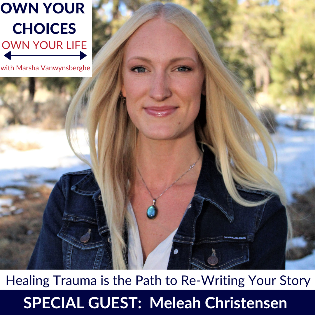 Healing Trauma is the Path to Re-Writing Your Story with Meleah Christensen