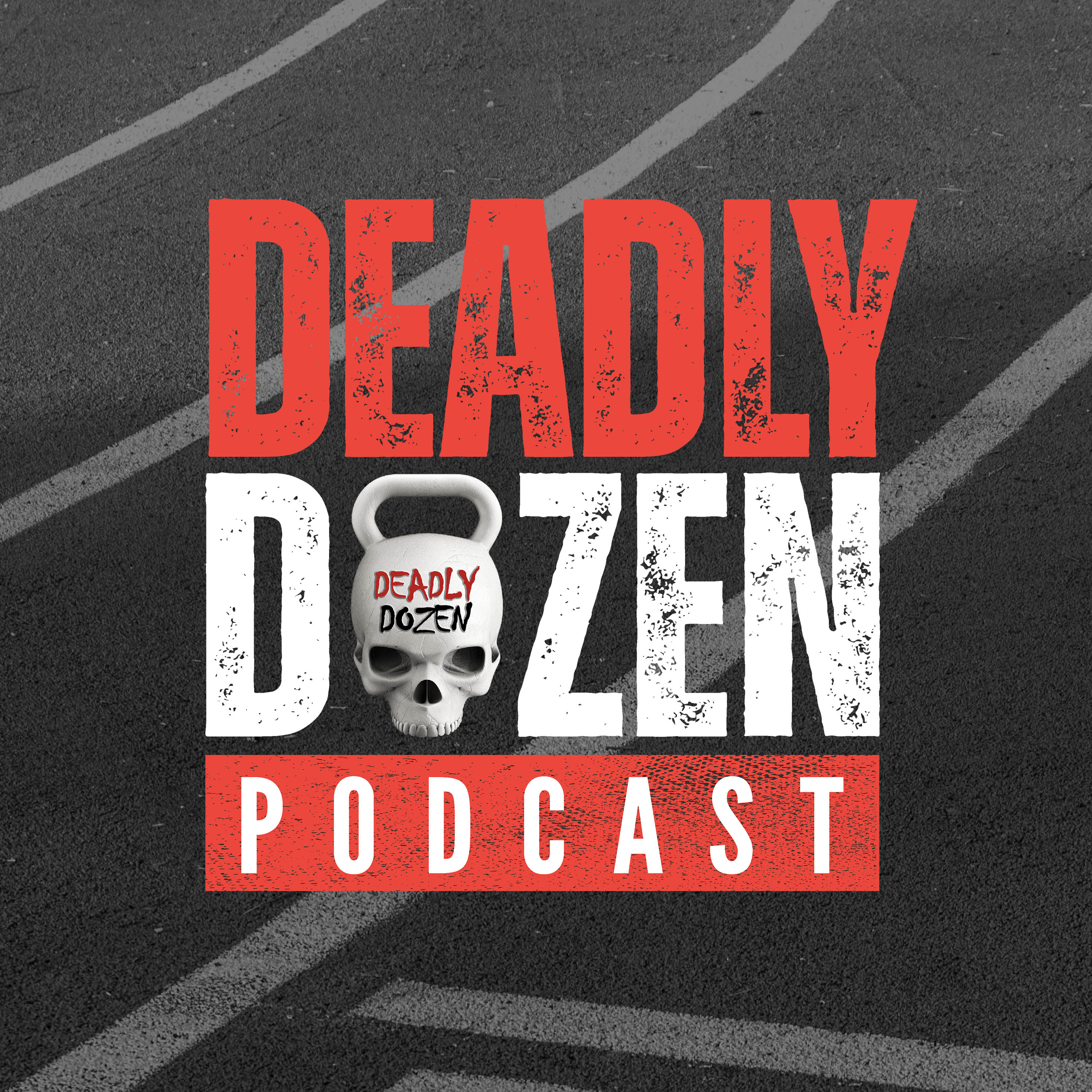 DEADLY DOZEN PODCAST