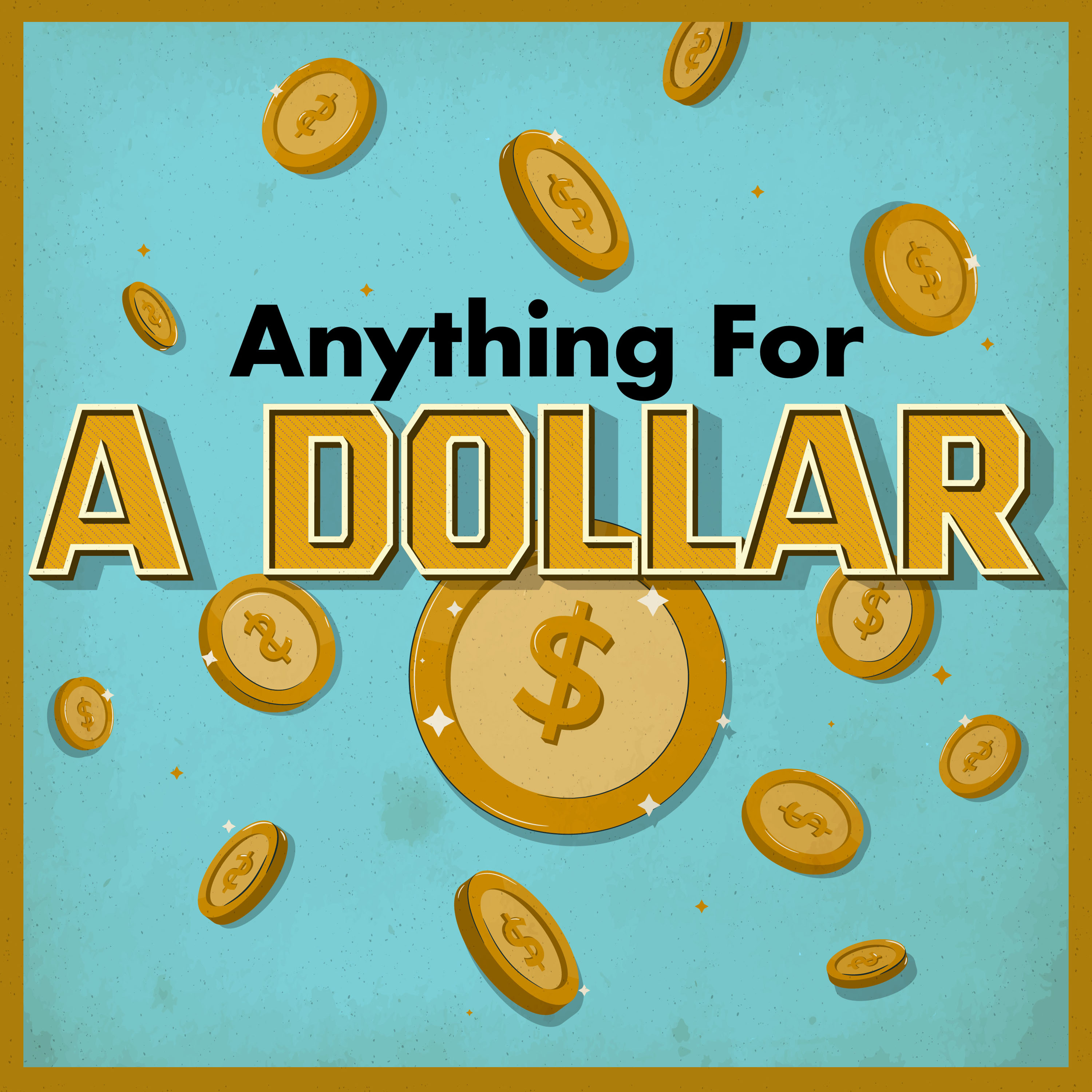 Anything for a Dollar