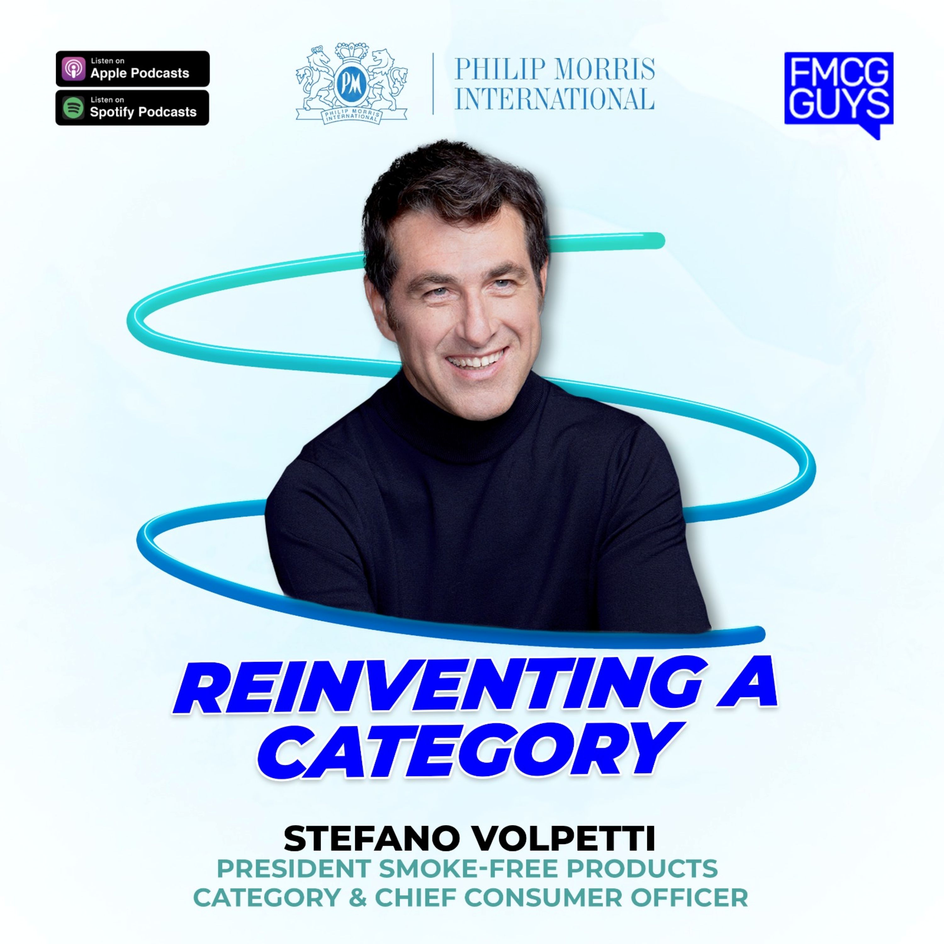 267. Stefano Volpetti, President of Smoke-Free Products and Chief Consumer Officer at Philip Morris International: Reiventing a Category