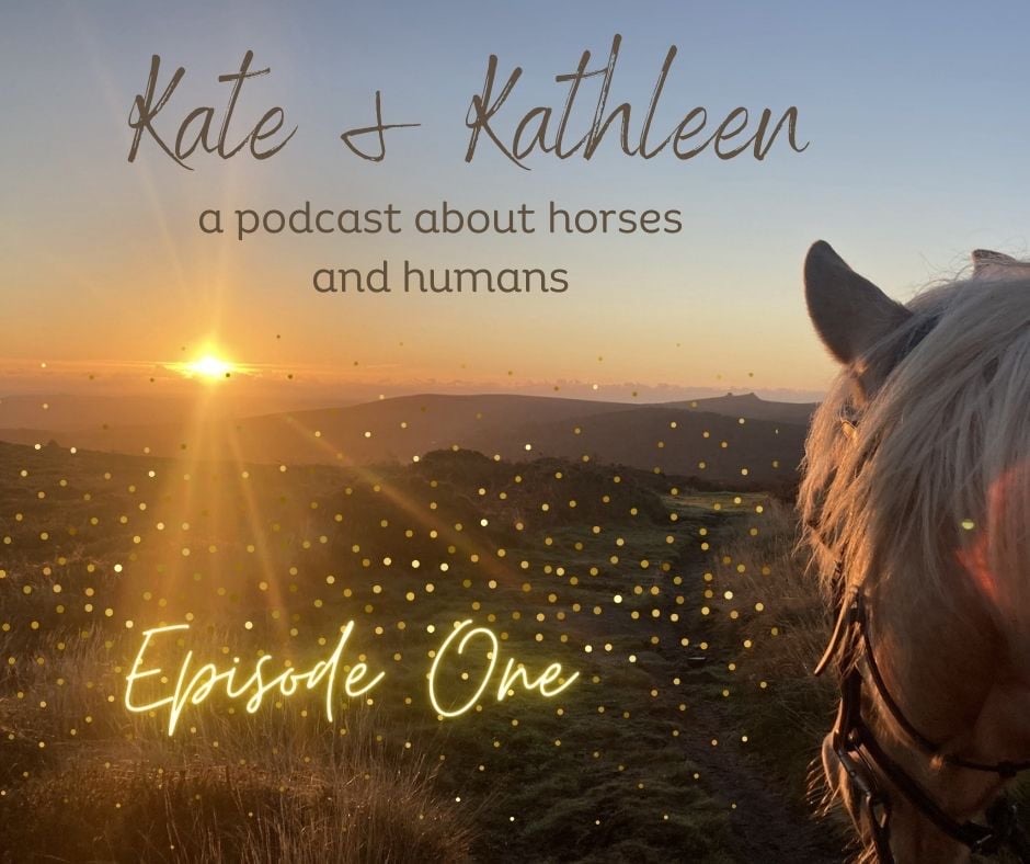 Kate and Kathleen - A podcast about humans and horses